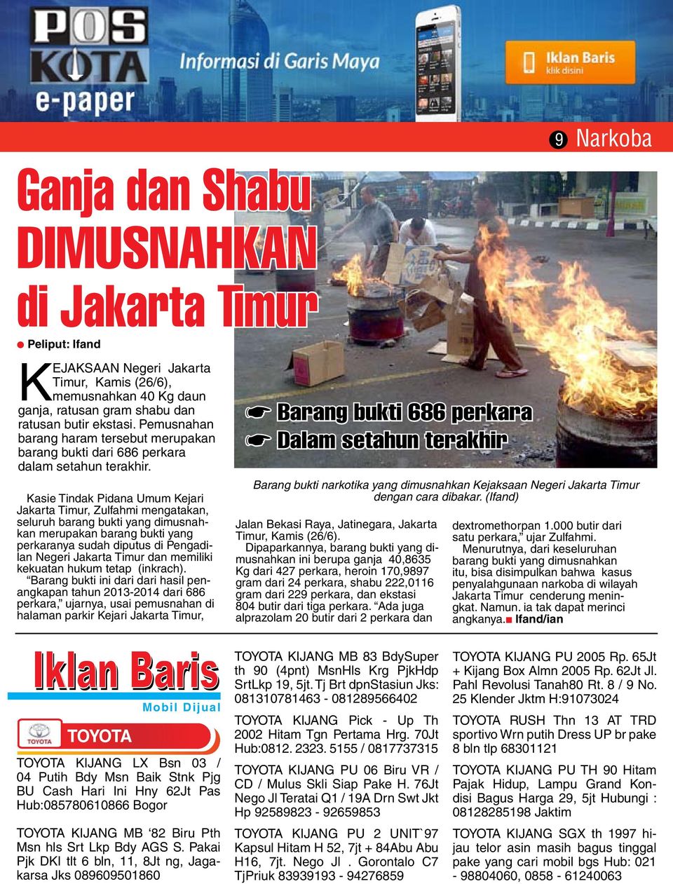 Kasie Tindak Pidana Umum Kejari Jakarta Timur, Zulfahmi mengatakan, seluruh barang bukti yang dimusnahkan merupakan barang bukti yang perkaranya sudah diputus di Pengadilan Negeri Jakarta Timur dan