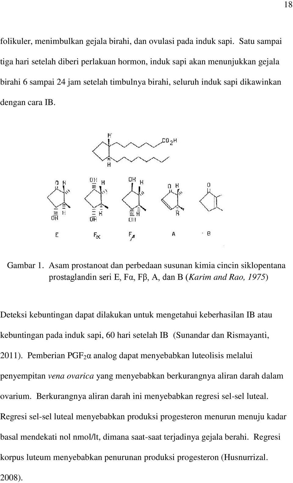Asam prostanoat dan perbedaan susunan kimia cincin siklopentana prostaglandin seri E, Fα, Fβ, A, dan B (Karim and Rao, 1975) Deteksi kebuntingan dapat dilakukan untuk mengetahui keberhasilan IB atau
