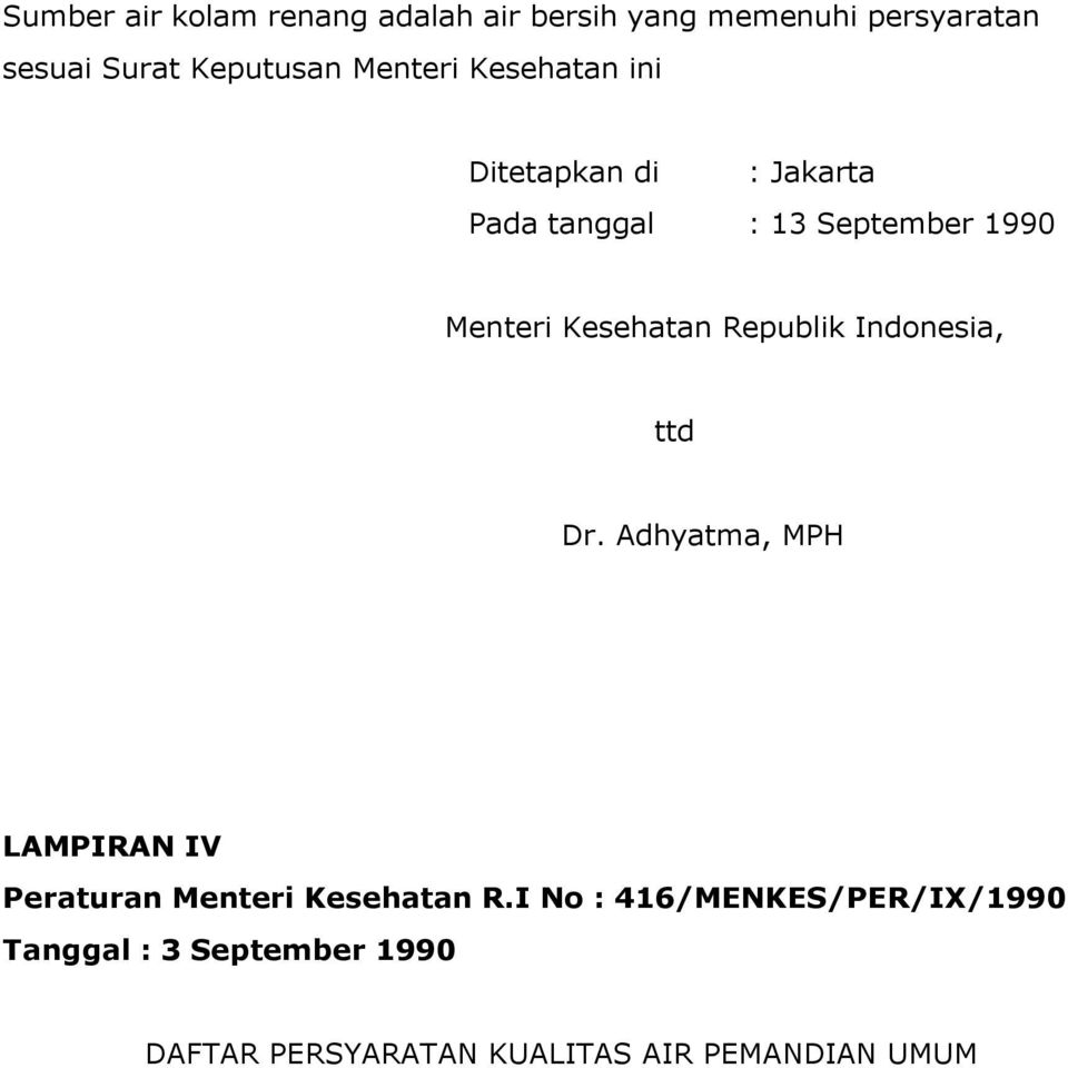 Kesehatan Republik Indonesia, ttd Dr. Adhyatma, MPH LAMPIRAN IV Peraturan Menteri Kesehatan R.