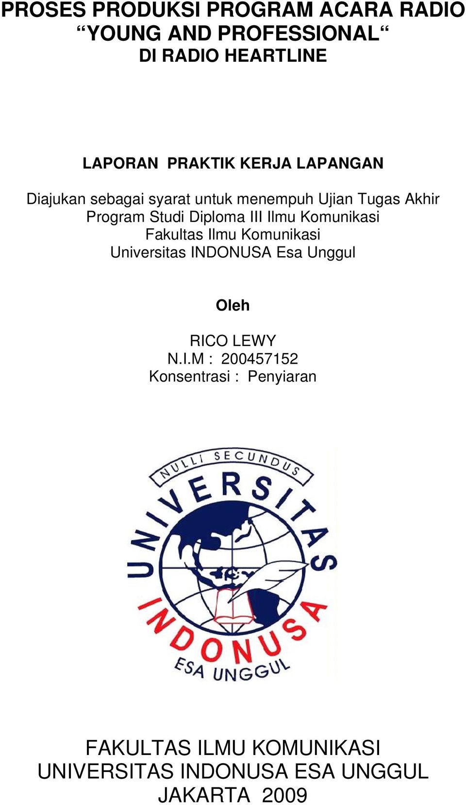 Ilmu Komunikasi Fakultas Ilmu Komunikasi Universitas INDONUSA Esa Unggul Oleh RICO LEWY N.I.M :