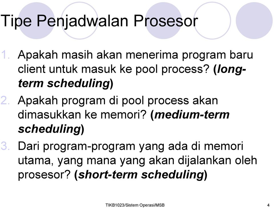 (longterm scheduling) 2. Apakah program di pool process akan dimasukkan ke memori?