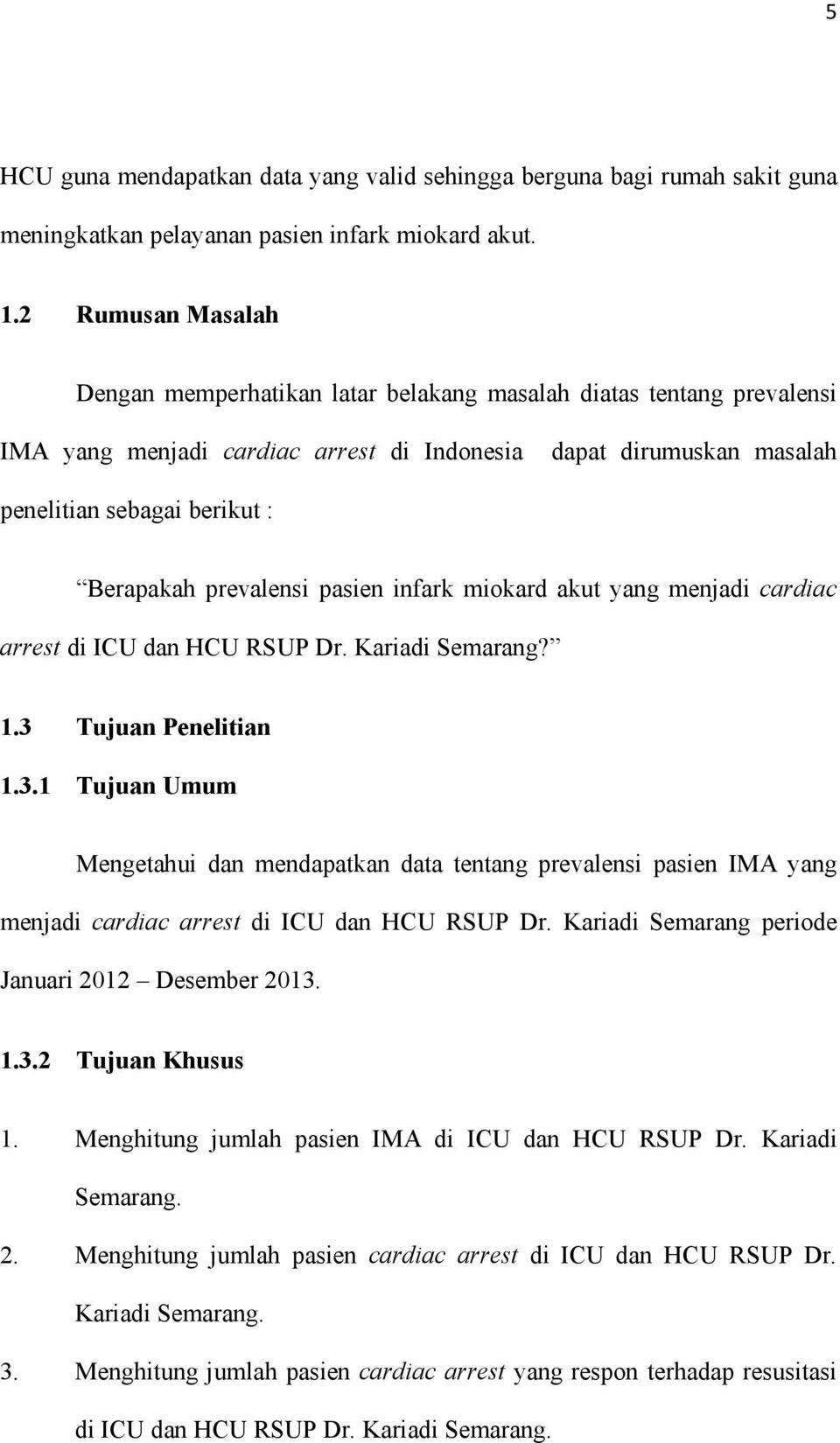 prevalensi pasien infark miokard akut yang menjadi cardiac arrest di ICU dan HCU RSUP Dr. Kariadi Semarang? 1.3 