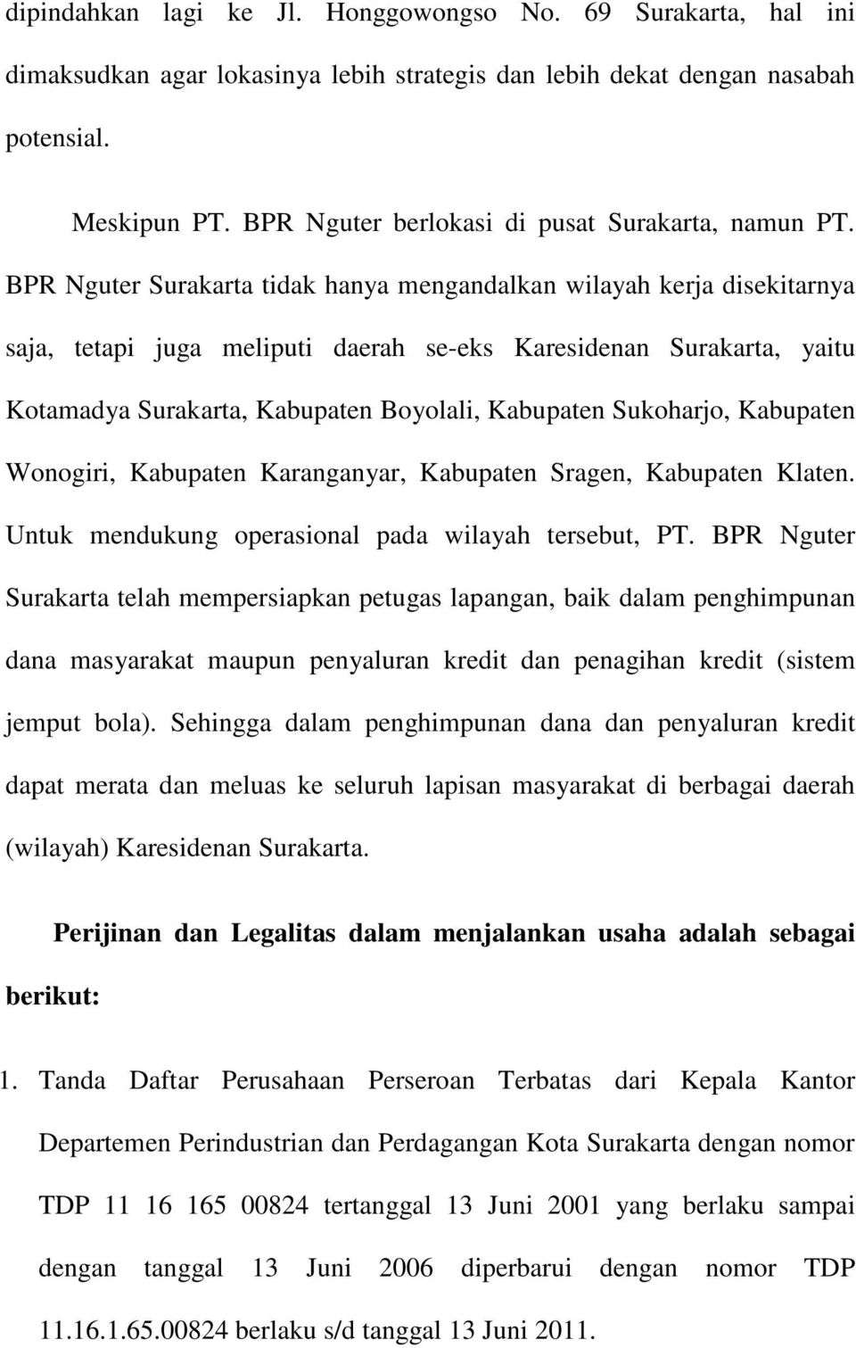 BPR Nguter Surakarta tidak hanya mengandalkan wilayah kerja disekitarnya saja, tetapi juga meliputi daerah se-eks Karesidenan Surakarta, yaitu Kotamadya Surakarta, Kabupaten Boyolali, Kabupaten