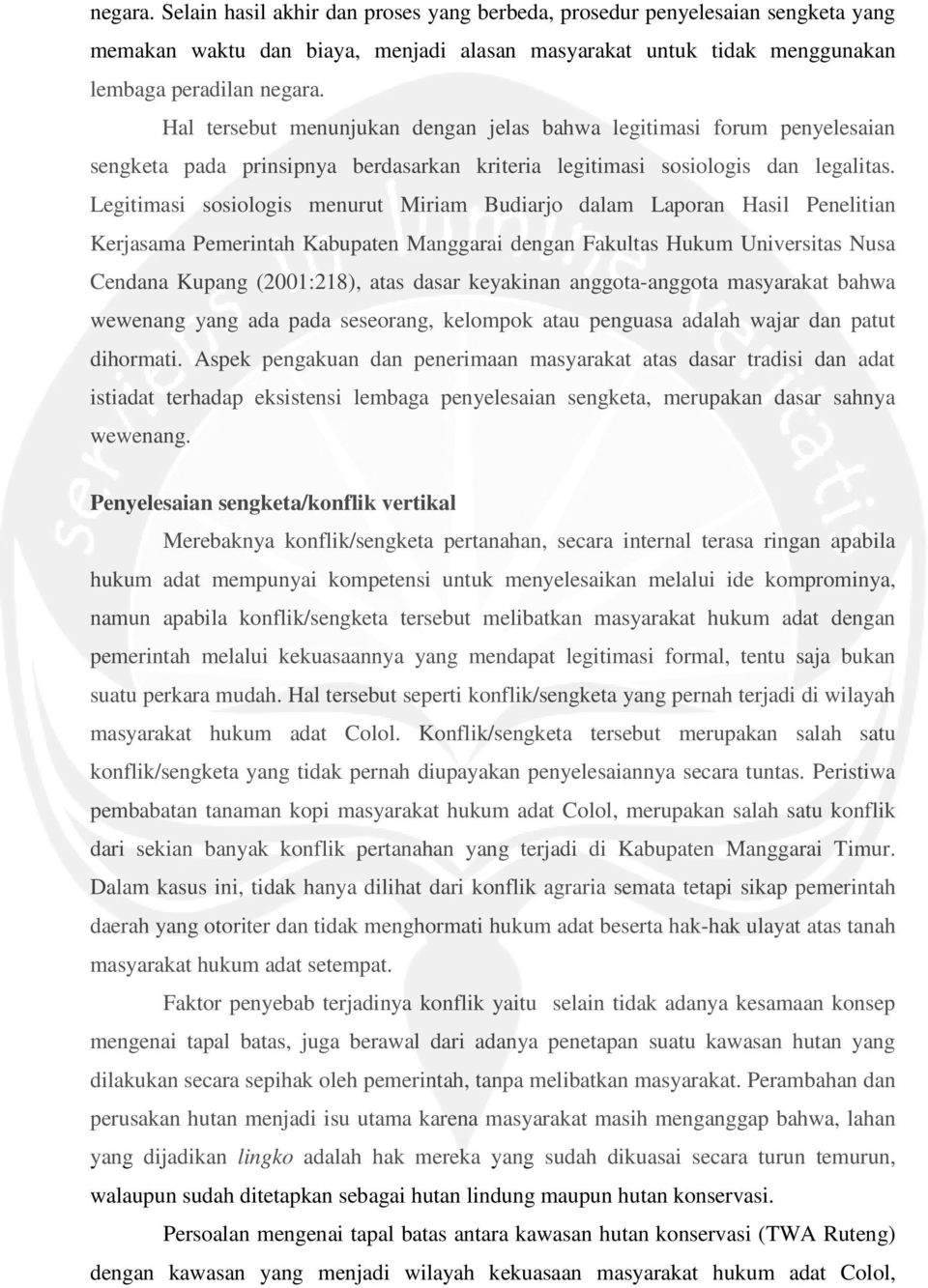 Legitimasi sosiologis menurut Miriam Budiarjo dalam Laporan Hasil Penelitian Kerjasama Pemerintah Kabupaten Manggarai dengan Fakultas Hukum Universitas Nusa Cendana Kupang (2001:218), atas dasar