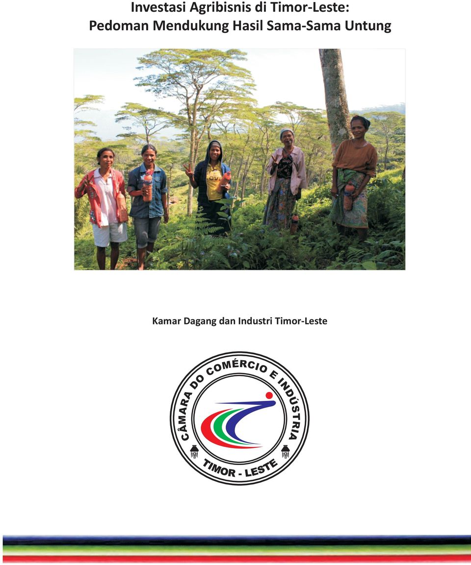 berkelanjutan.54 Investasi Agribisnis di Timor-Leste: Pedoman Mendukung Hasil Sama-Sama Untung Sejauh ini, pengalaman sertifikasi internasional telah bervariasi.