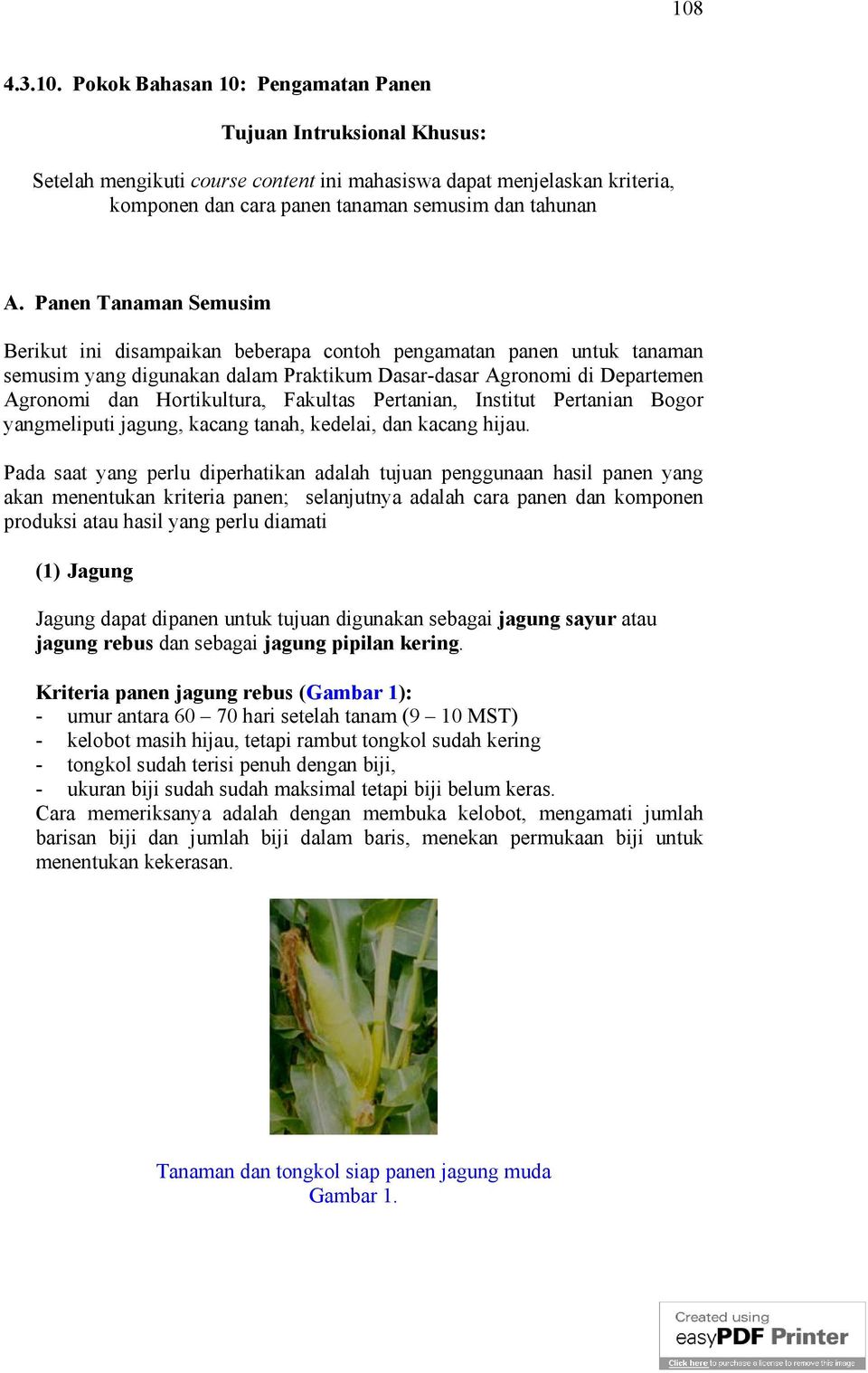Fakultas Pertanian, Institut Pertanian Bogor yangmeliputi jagung, kacang tanah, kedelai, dan kacang hijau.