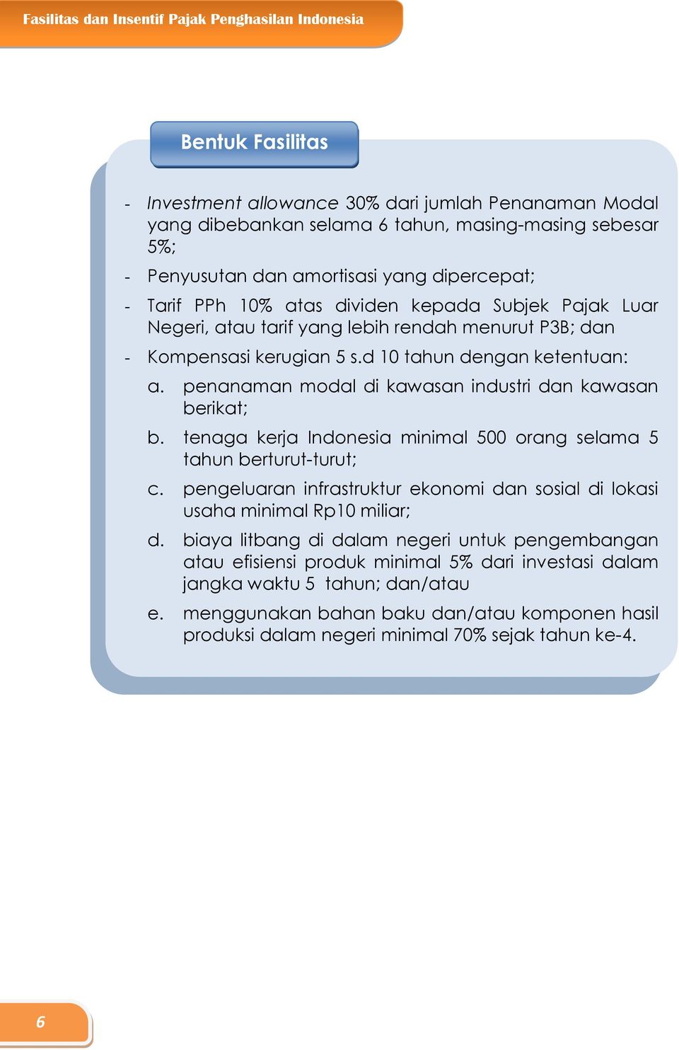 penanaman modal di kawasan industri dan kawasan berikat; b. tenaga kerja Indonesia minimal 500 orang selama 5 tahun berturut-turut; c.