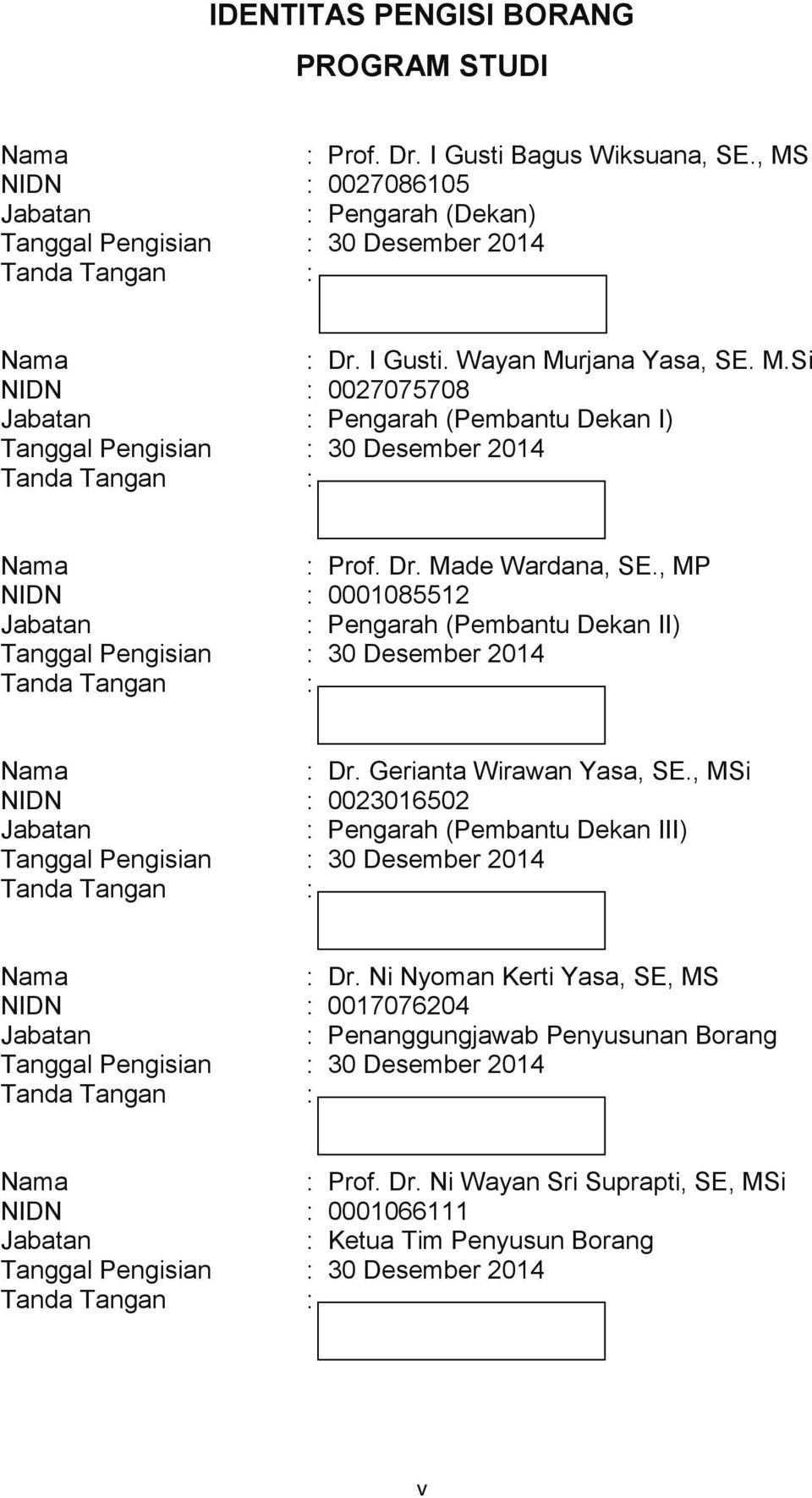 , MP NIDN : 0000855 Jabatan : Pengarah (Pembantu Dekan II) Tanggal Pengisian : 30 Desember 0 Tanda Tangan : Nama : Dr. Gerianta Wirawan Yasa, SE.