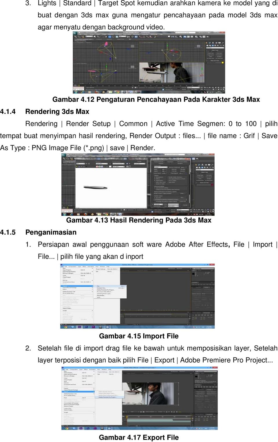 .. file name : Grif Save As Type : PNG Image File (*.png) save Render. Gambar 4.13 Hasil Rendering Pada 3ds Max 4.1.5 Penganimasian 1.