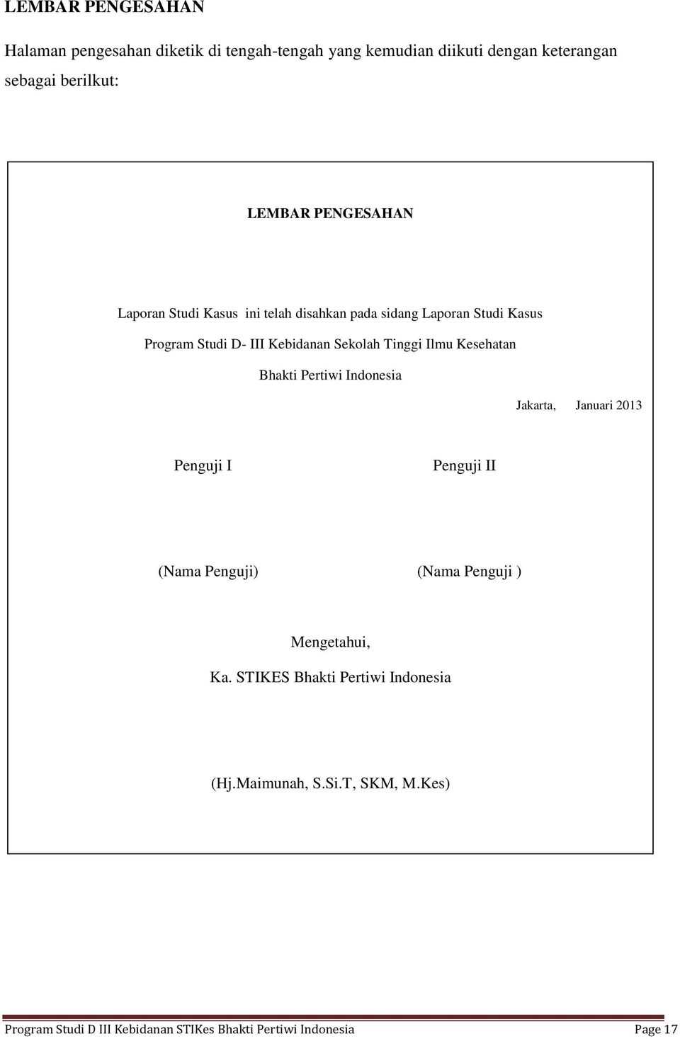 Ilmu Kesehatan Bhakti Pertiwi Indonesia Jakarta, Januari 2013 Penguji I Penguji II (Nama Penguji) (Nama Penguji ) Mengetahui, Ka.