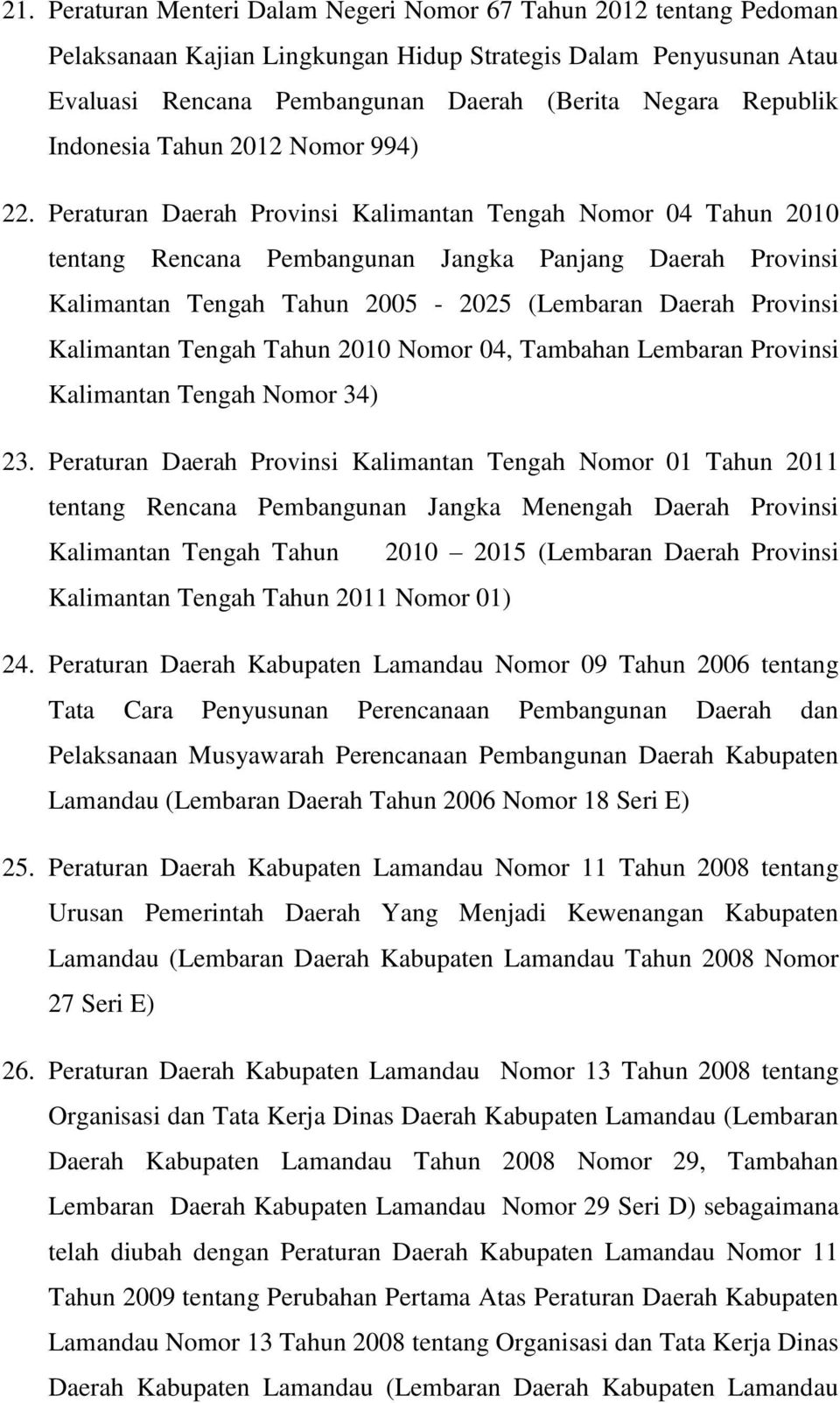 Peraturan Daerah Provinsi Kalimantan Tengah Nomor 04 Tahun 2010 tentang Rencana Pembangunan Jangka Panjang Daerah Provinsi Kalimantan Tengah Tahun 2005-2025 (Lembaran Daerah Provinsi Kalimantan