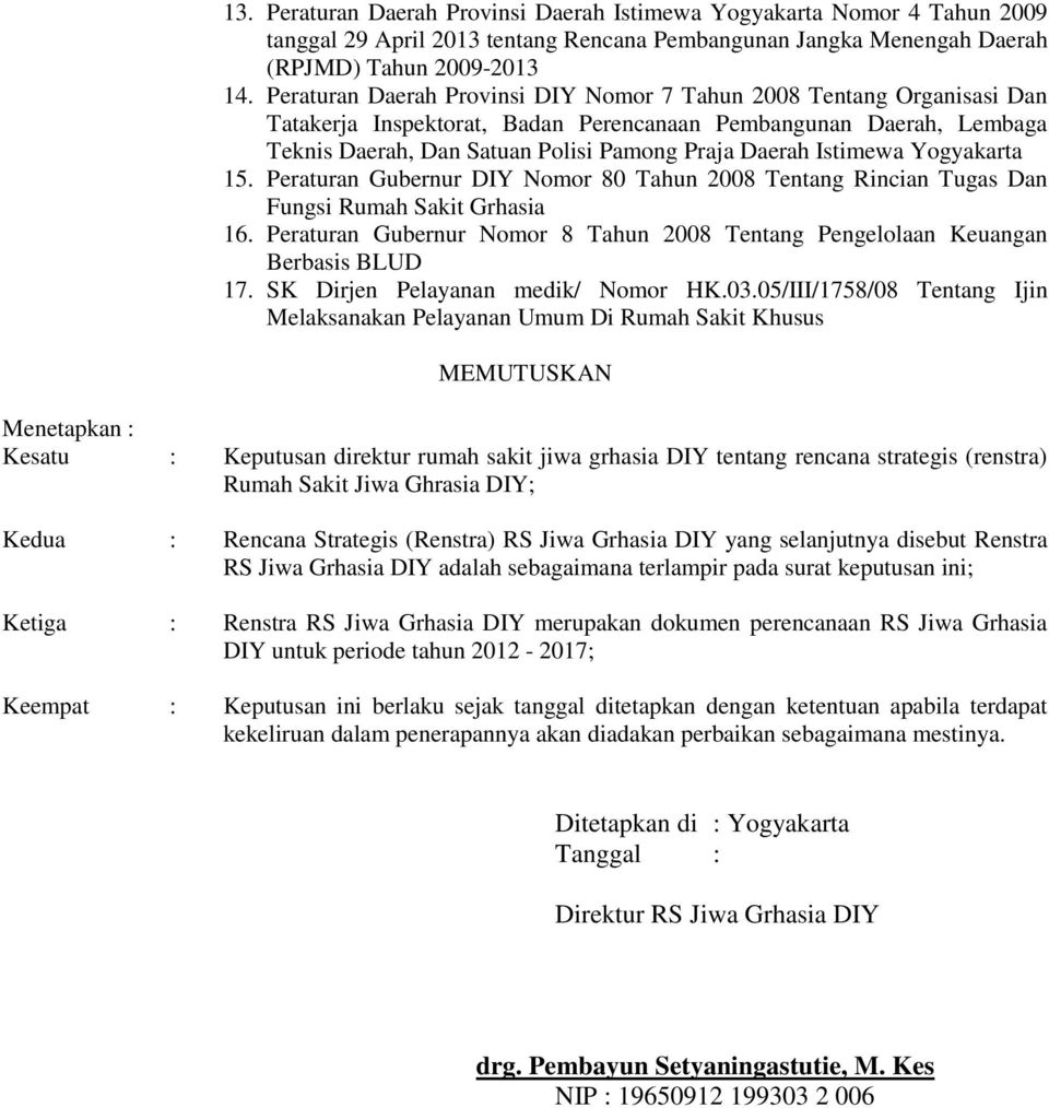 Istimewa Yogyakarta 15. Peraturan Gubernur DIY Nomor 80 Tahun 2008 Tentang Rincian Tugas Dan Fungsi Rumah Sakit Grhasia 16.