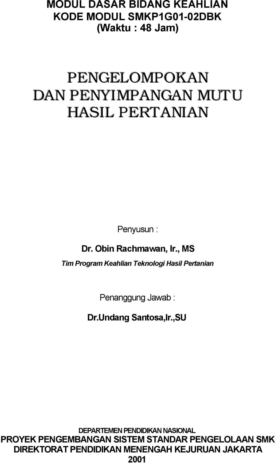 , MS Tim Program Keahlian Teknologi Hasil Penanggung Jawab : Dr.Undang Santosa,Ir.