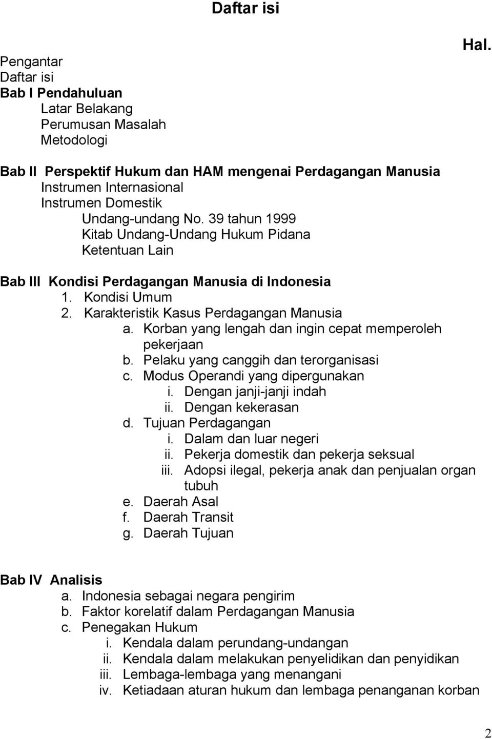 39 tahun 1999 Kitab Undang-Undang Hukum Pidana Ketentuan Lain Bab III Kondisi Perdagangan Manusia di Indonesia 1. Kondisi Umum 2. Karakteristik Kasus Perdagangan Manusia a.