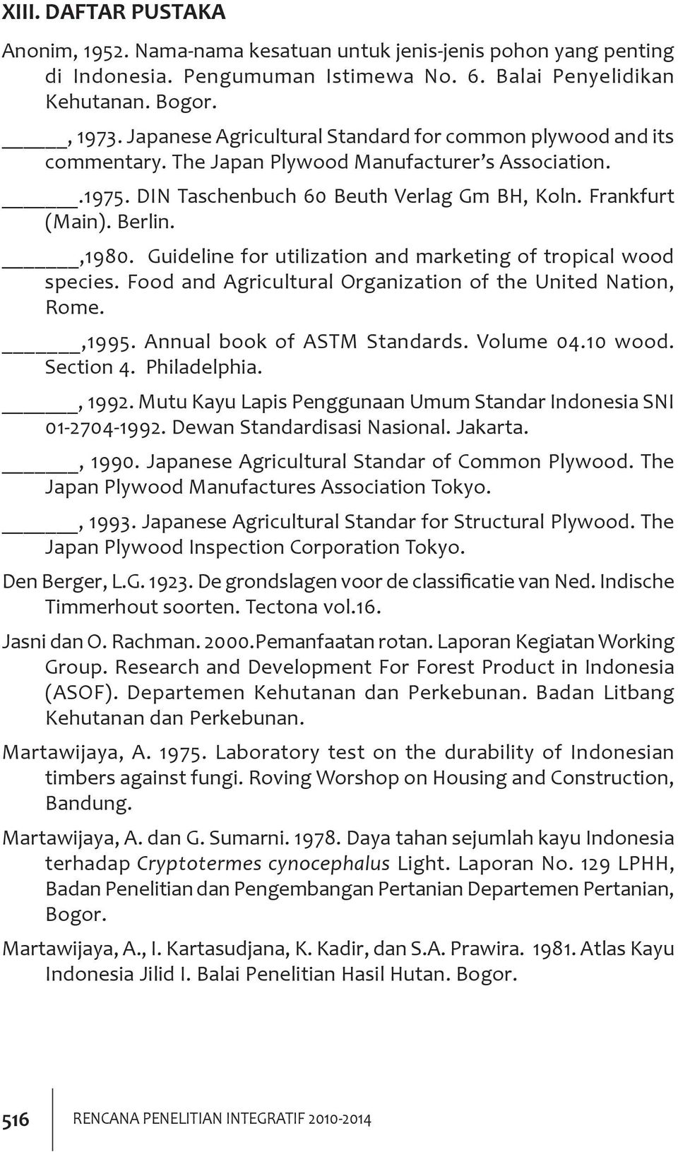 Guideline for utilization and marketing of tropical wood species. Food and Agricultural Organization of the United Nation, Rome.,1995. Annual book of ASTM Standards. Volume 04.10 wood. Section 4.