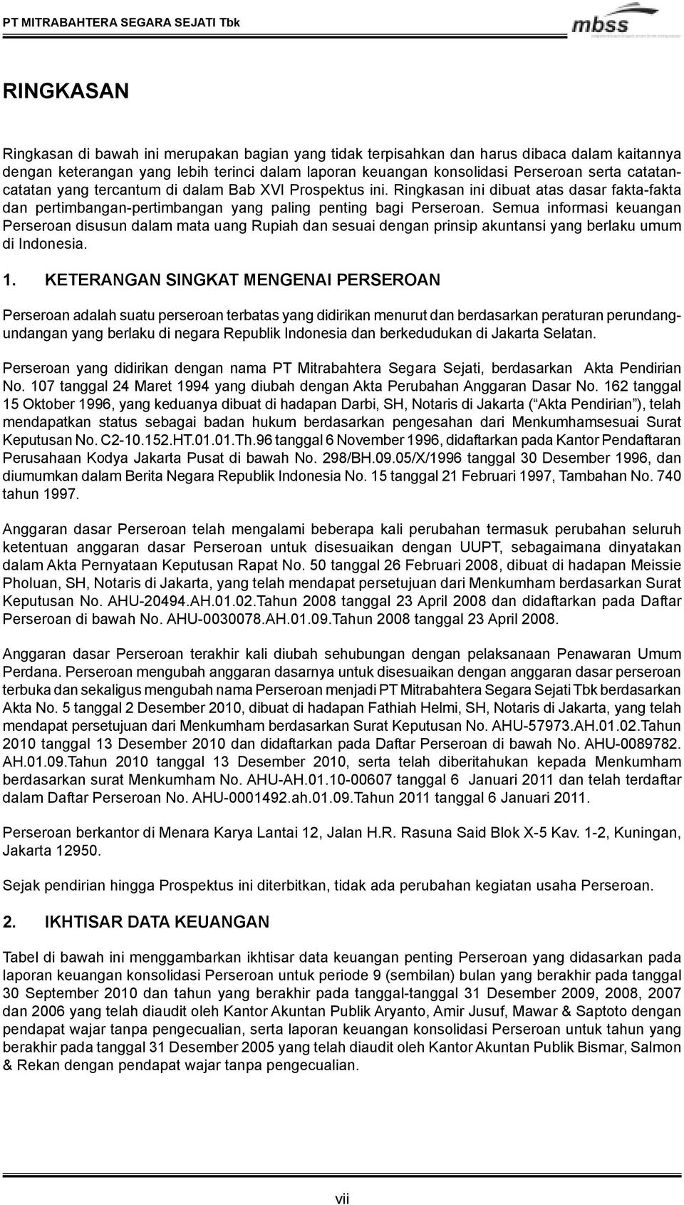 Semua informasi keuangan Perseroan disusun dalam mata uang Rupiah dan sesuai dengan prinsip akuntansi yang berlaku umum di Indonesia. 1.