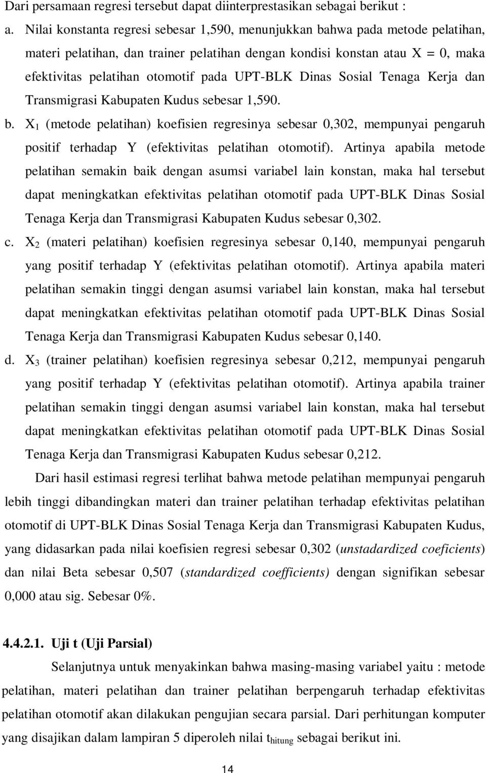 UPT-BLK Dinas Sosial Tenaga Kerja dan Transmigrasi Kabupaten Kudus sebesar 1,590. b.