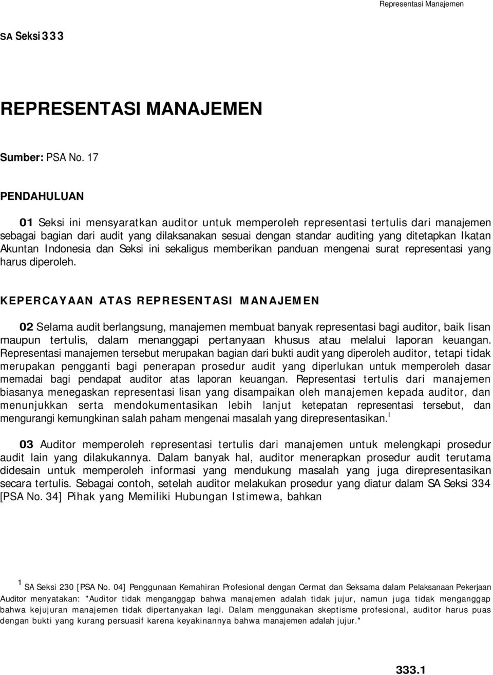 Ikatan Akuntan Indonesia dan Seksi ini sekaligus memberikan panduan mengenai surat representasi yang harus diperoleh.