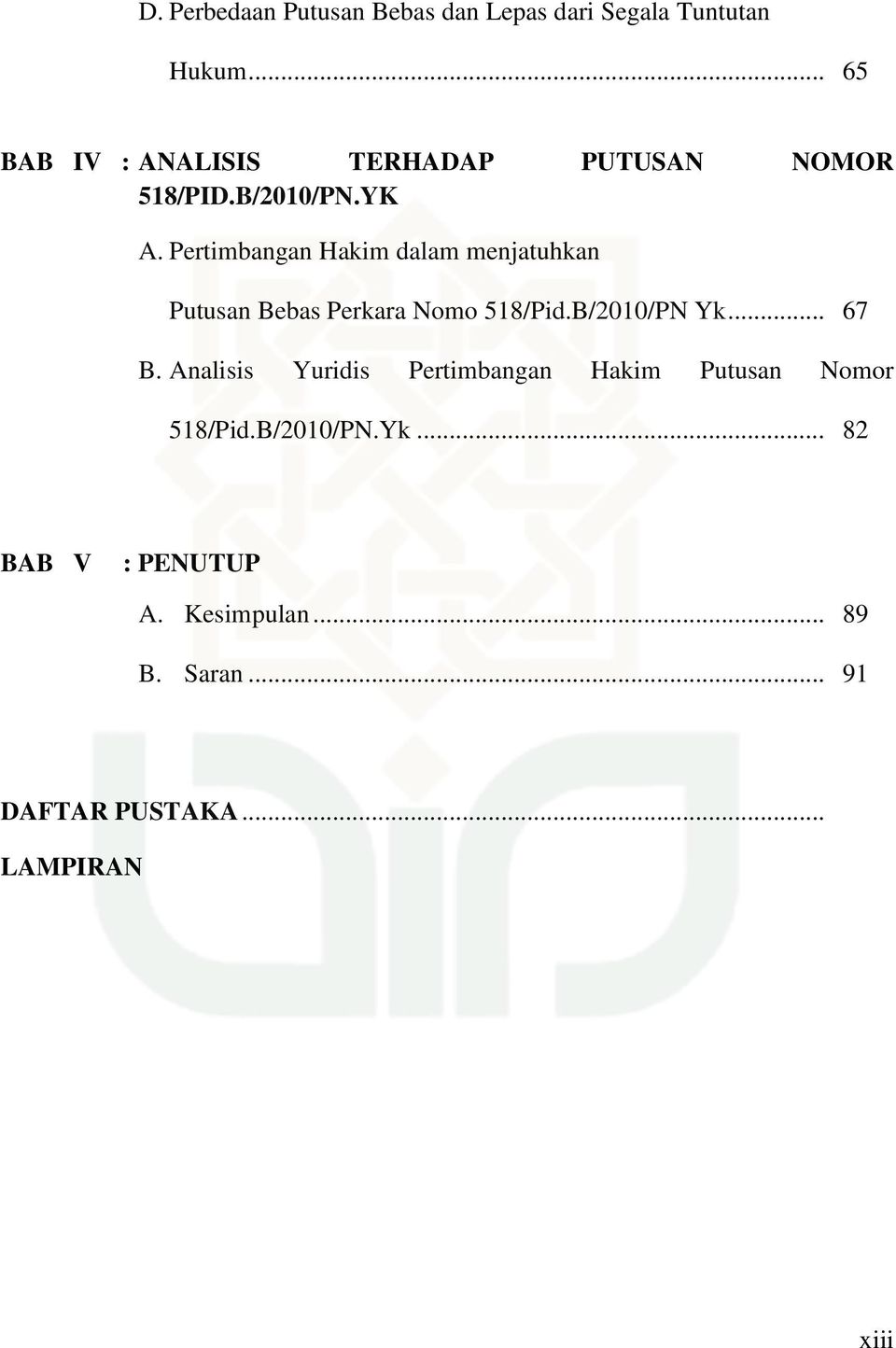 Pertimbangan Hakim dalam menjatuhkan Putusan Bebas Perkara Nomo 518/Pid.B/2010/PN Yk... 67 B.
