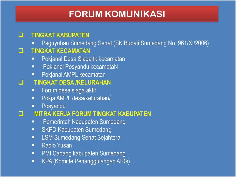 TINGKAT DESA /KELURAHAN Forum desa siaga aktif Pokja AMPL desa/kelurahan/ Posyandu MITRA KERJA FORUM TINGKAT KABUPATEN