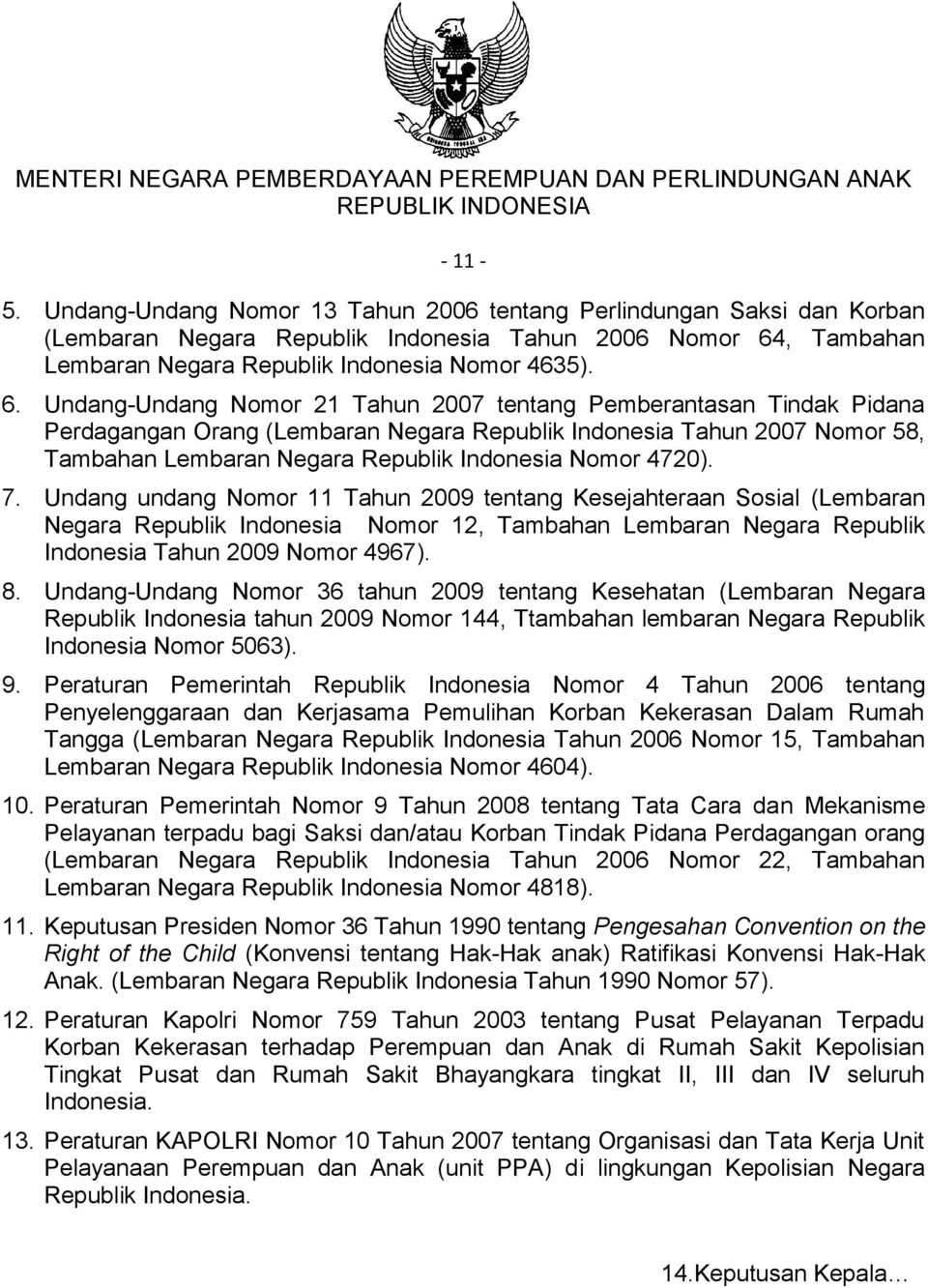 Undang-Undang Nomor 21 Tahun 2007 tentang Pemberantasan Tindak Pidana Perdagangan Orang (Lembaran Negara Republik Indonesia Tahun 2007 Nomor 58, Tambahan Lembaran Negara Republik Indonesia Nomor