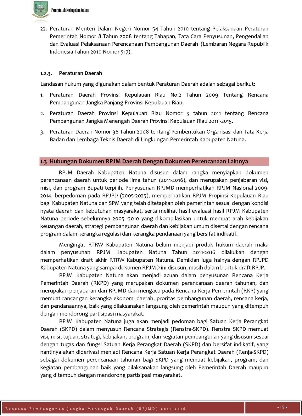 Peraturan Daerah Provinsi Kepulauan Riau No.2 Tahun 2009 Tentang Rencana Pembangunan Jangka Panjang Provinsi Kepulauan Riau; 2.