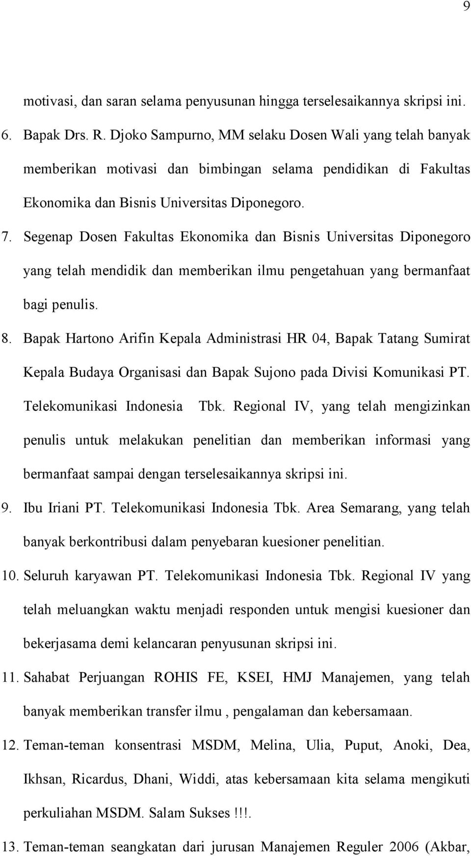 Segenap Dosen Fakultas Ekonomika dan Bisnis Universitas Diponegoro yang telah mendidik dan memberikan ilmu pengetahuan yang bermanfaat bagi penulis. 8.
