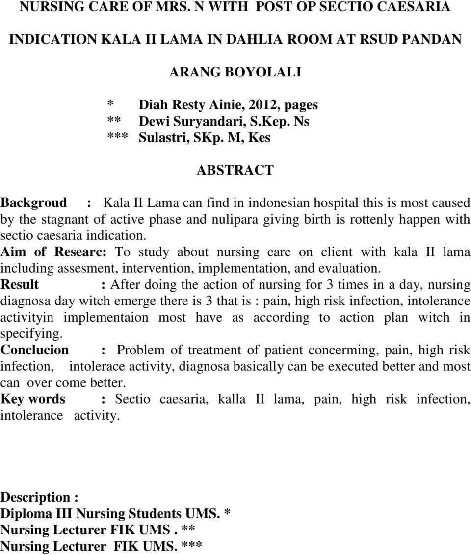 M, Kes ABSTRACT Backgroud : Kala II Lama can find in indonesian hospital this is most caused by the stagnant of active phase and nulipara giving birth is rottenly happen with sectio caesaria