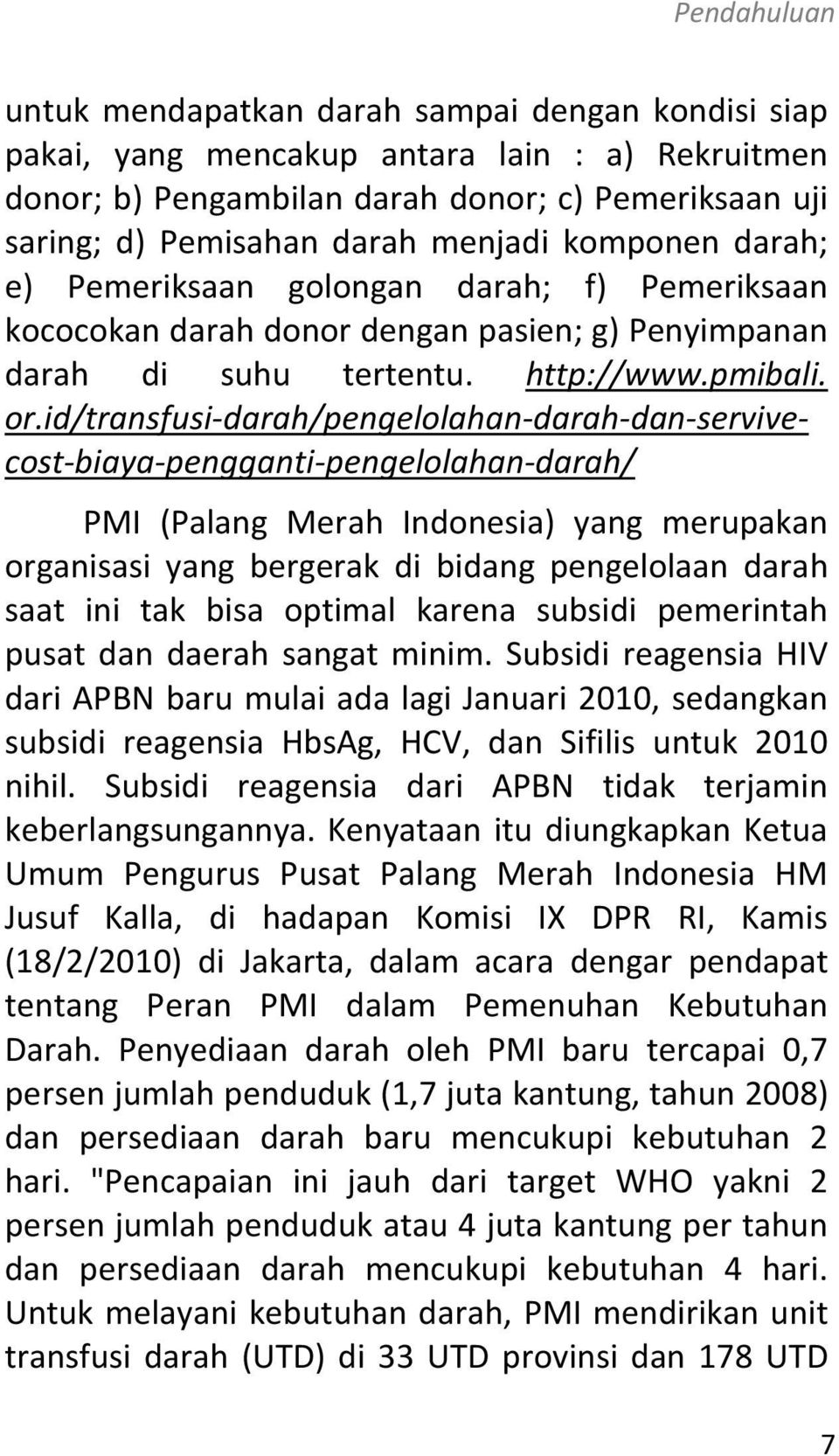 id/transfusi-darah/pengelolahan-darah-dan-servivecost-biaya-pengganti-pengelolahan-darah/ PMI (Palang Merah Indonesia) yang merupakan organisasi yang bergerak di bidang pengelolaan darah saat ini tak
