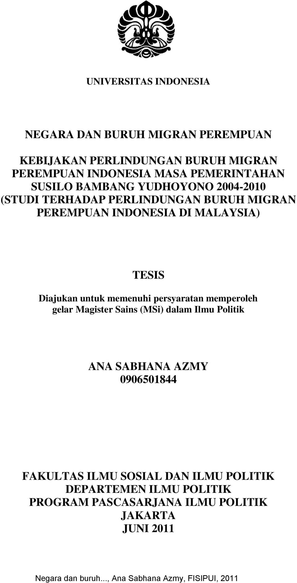 MALAYSIA) TESIS Diajukan untuk memenuhi persyaratan memperoleh gelar Magister Sains (MSi) dalam Ilmu Politik ANA