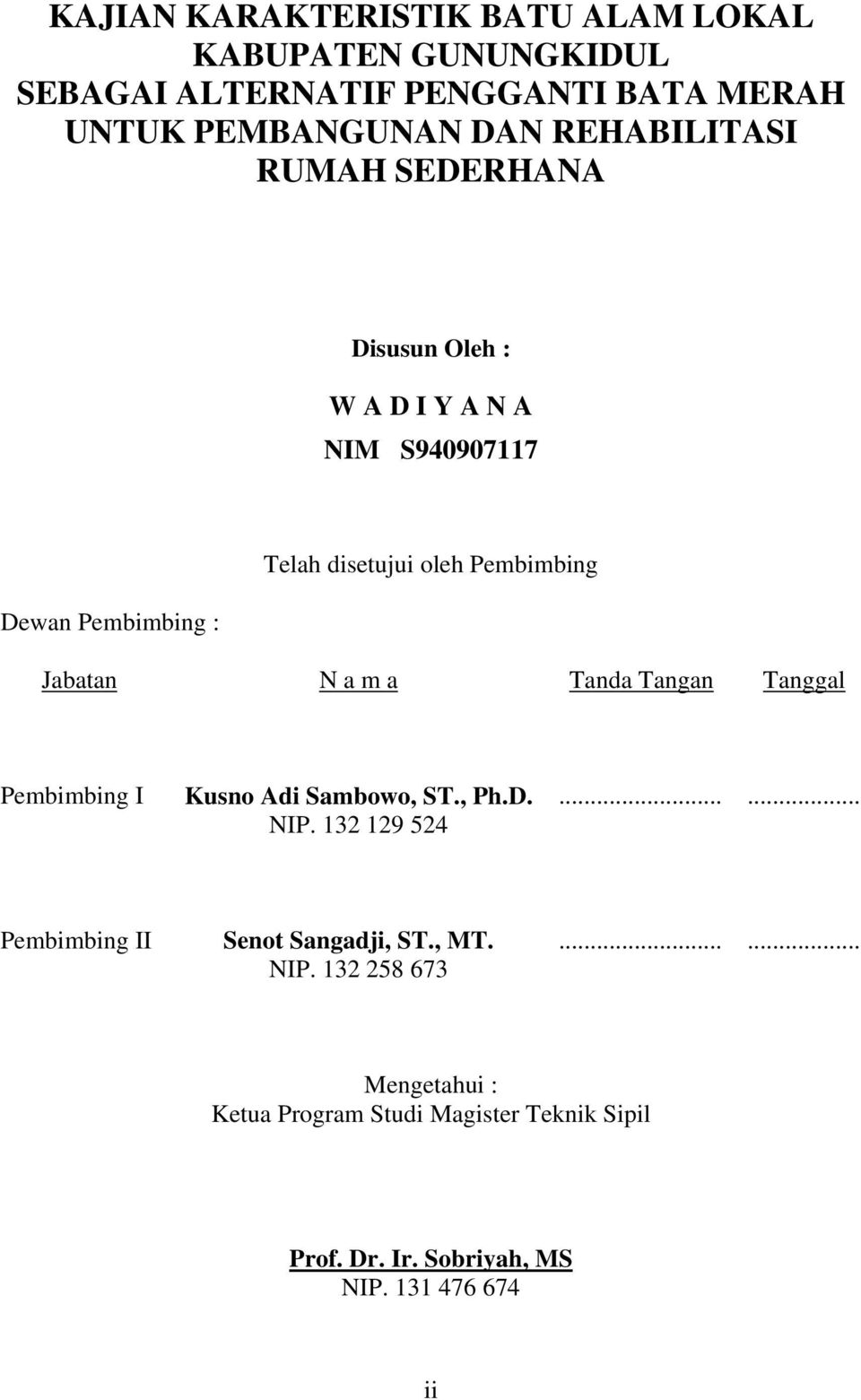 Jabatan N a m a Tanda Tangan Tanggal Pembimbing I Kusno Adi Sambowo, ST., Ph.D. NIP. 132 129 524.
