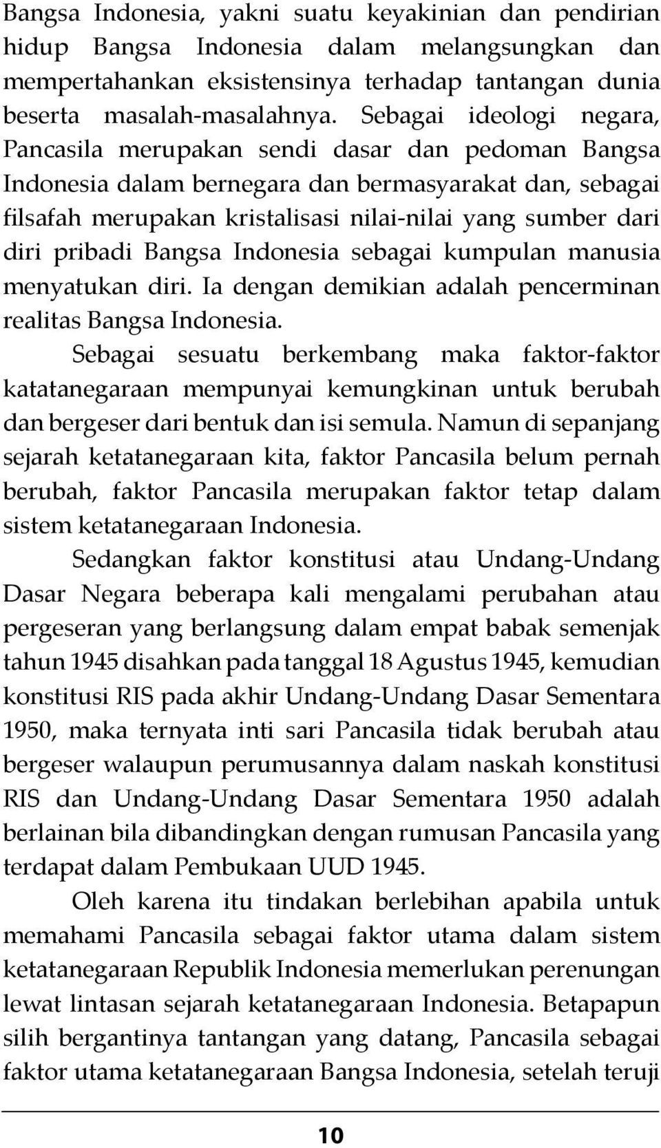 pribadi Bangsa Indonesia sebagai kumpulan manusia menyatukan diri. Ia dengan demikian adalah pencerminan realitas Bangsa Indonesia.