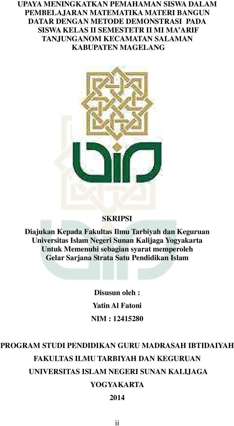 Kalijaga Yogyakarta Untuk Memenuhi sebagian syarat memperoleh Gelar Sarjana Strata Satu Pendidikan Islam Disusun oleh : Yatin Al Fatoni NIM :
