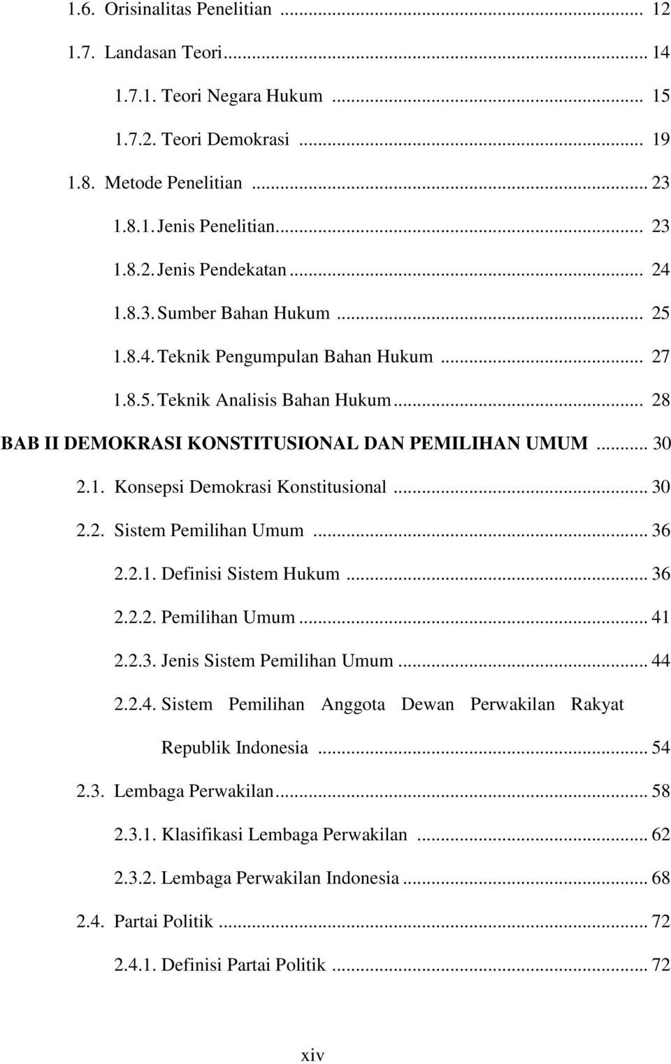 .. 30 2.2. Sistem Pemilihan Umum... 36 2.2.1. Definisi Sistem Hukum... 36 2.2.2. Pemilihan Umum... 41 2.2.3. Jenis Sistem Pemilihan Umum... 44 2.2.4. Sistem Pemilihan Anggota Dewan Perwakilan Rakyat Republik Indonesia.