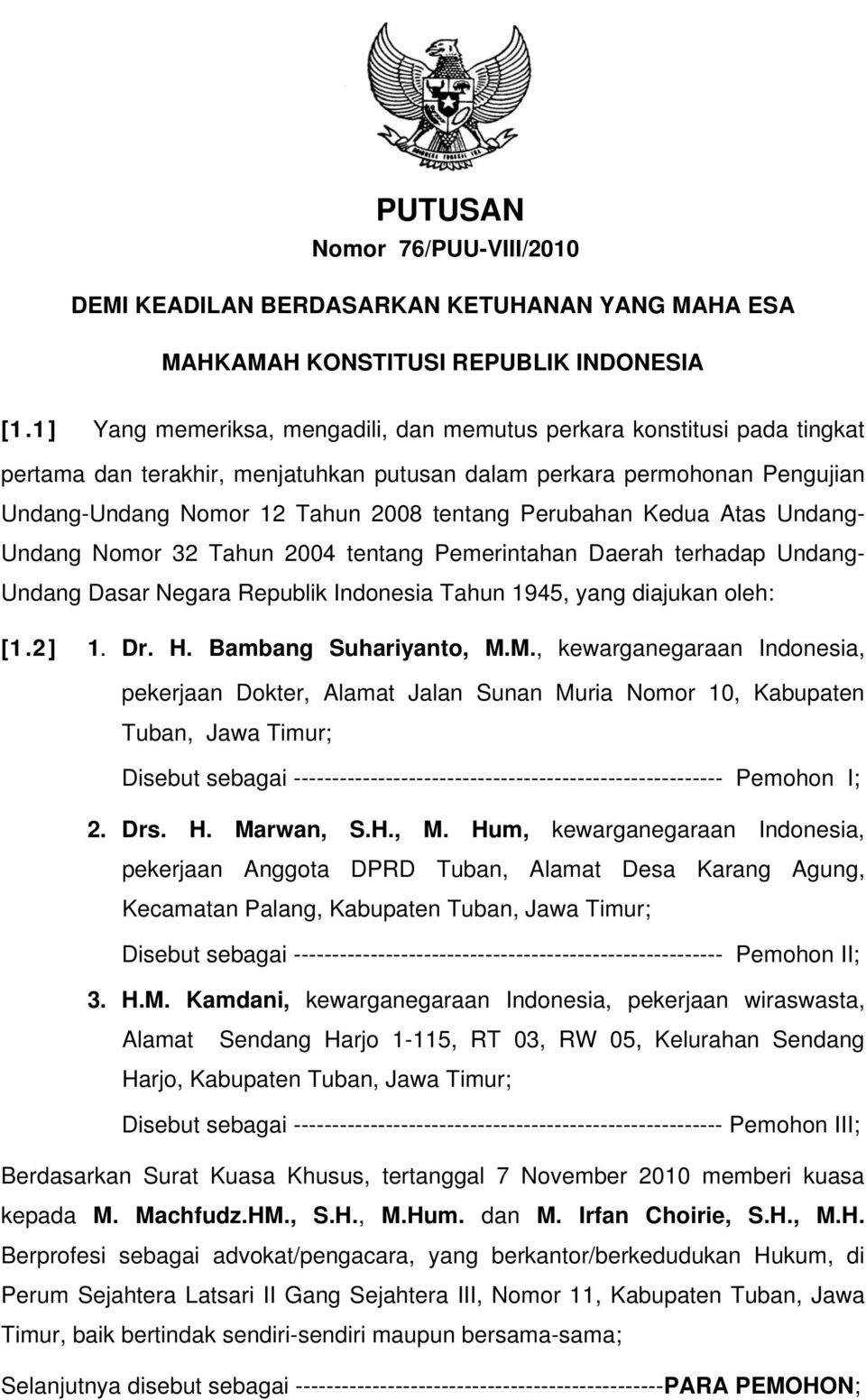 Perubahan Kedua Atas Undang- Undang Nomor 32 Tahun 2004 tentang Pemerintahan Daerah terhadap Undang- Undang Dasar Negara Republik Indonesia Tahun 1945, yang diajukan oleh: [1.2] 1. Dr. H.