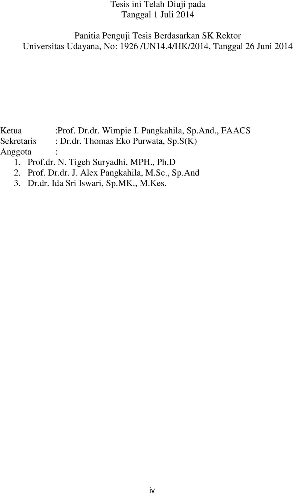 And., FAACS Sekretaris : Dr.dr. Thomas Eko Purwata, Sp.S(K) Anggota : 1. Prof.dr. N.