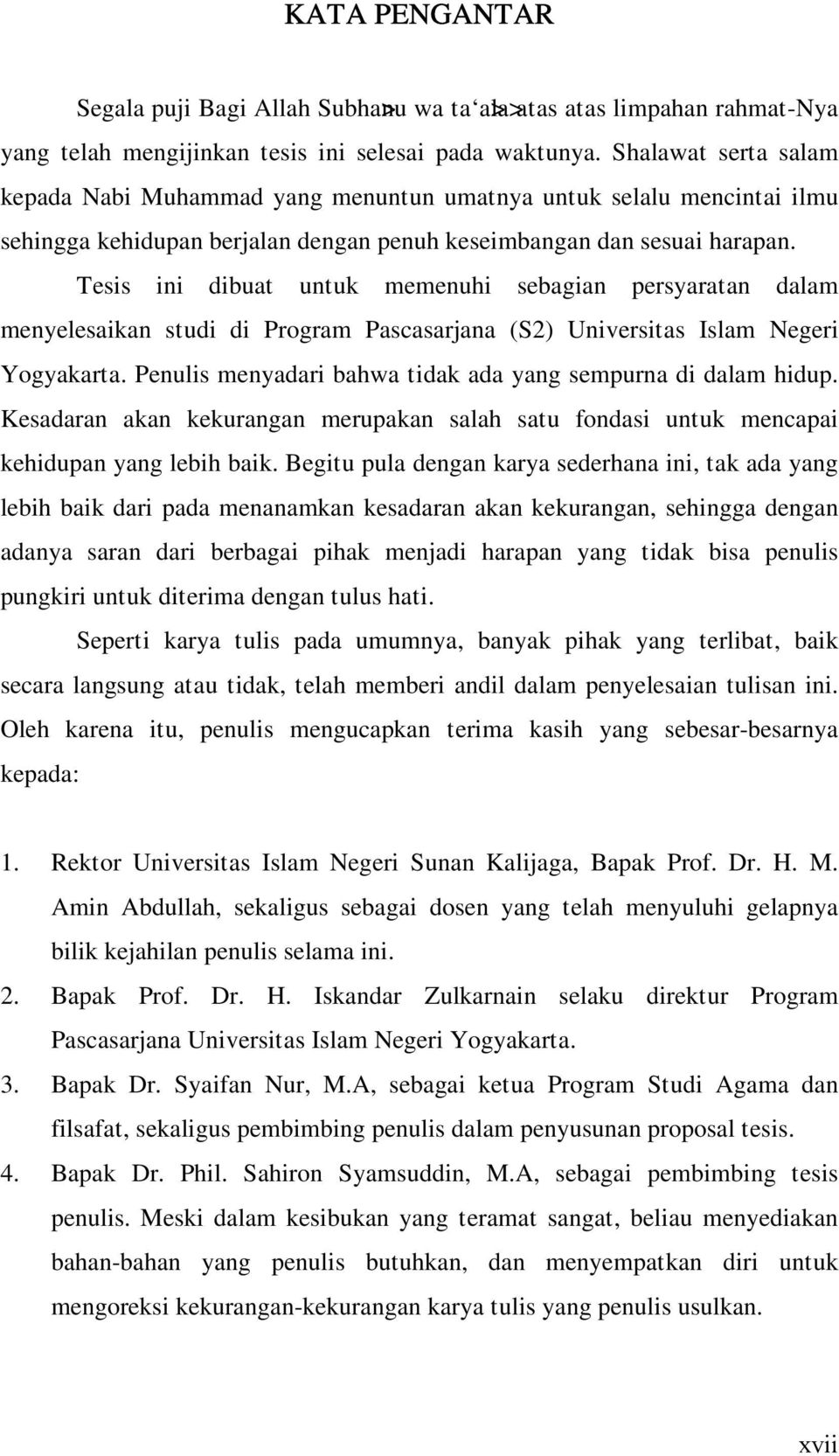 Tesis ini dibuat untuk memenuhi sebagian persyaratan dalam menyelesaikan studi di Program Pascasarjana (S2) Universitas Islam Negeri Yogyakarta.