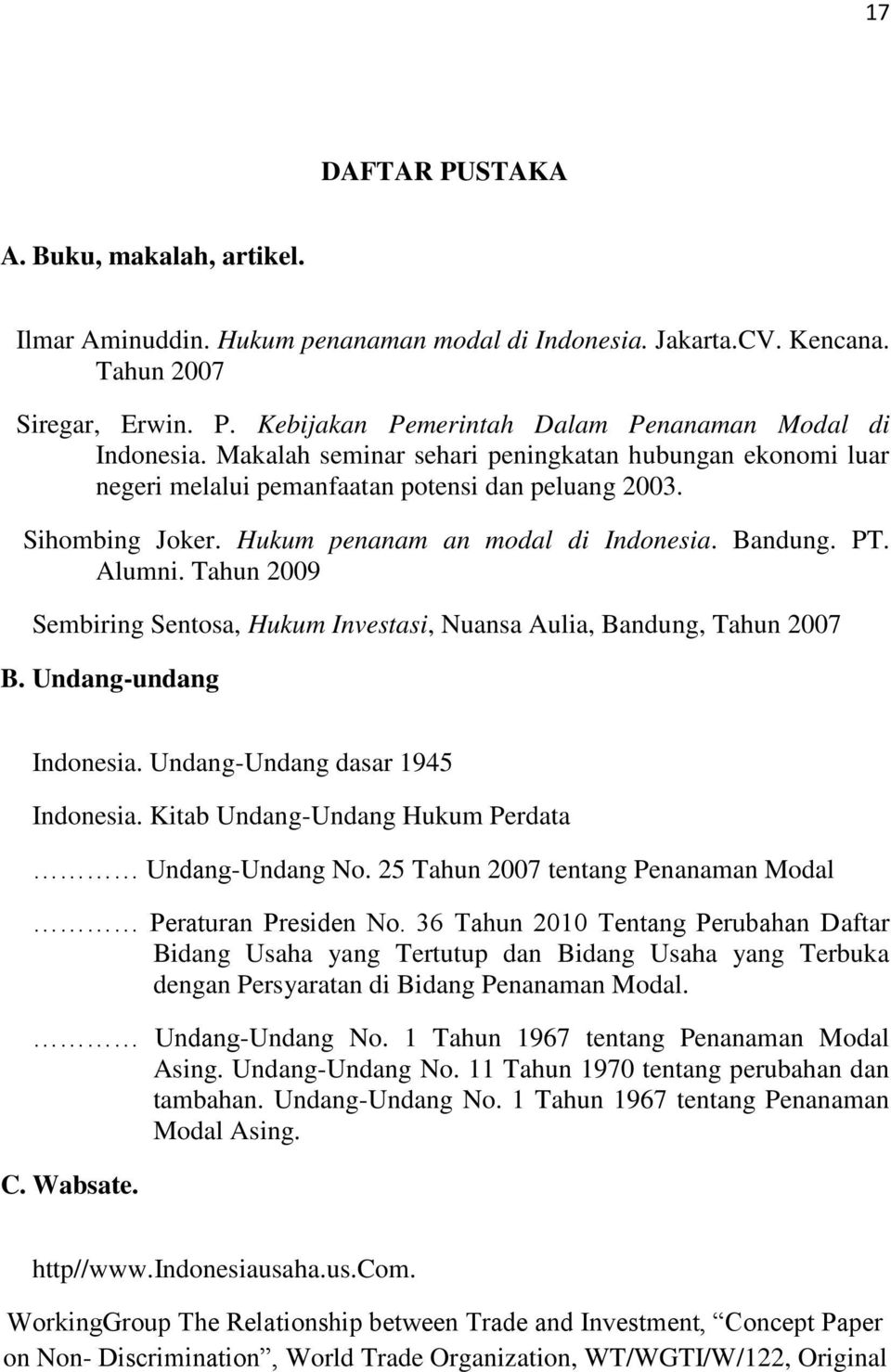 Tahun 2009 Sembiring Sentosa, Hukum Investasi, Nuansa Aulia, Bandung, Tahun 2007 B. Undang-undang Indonesia. Undang-Undang dasar 1945 Indonesia. Kitab Undang-Undang Hukum Perdata Undang-Undang No.