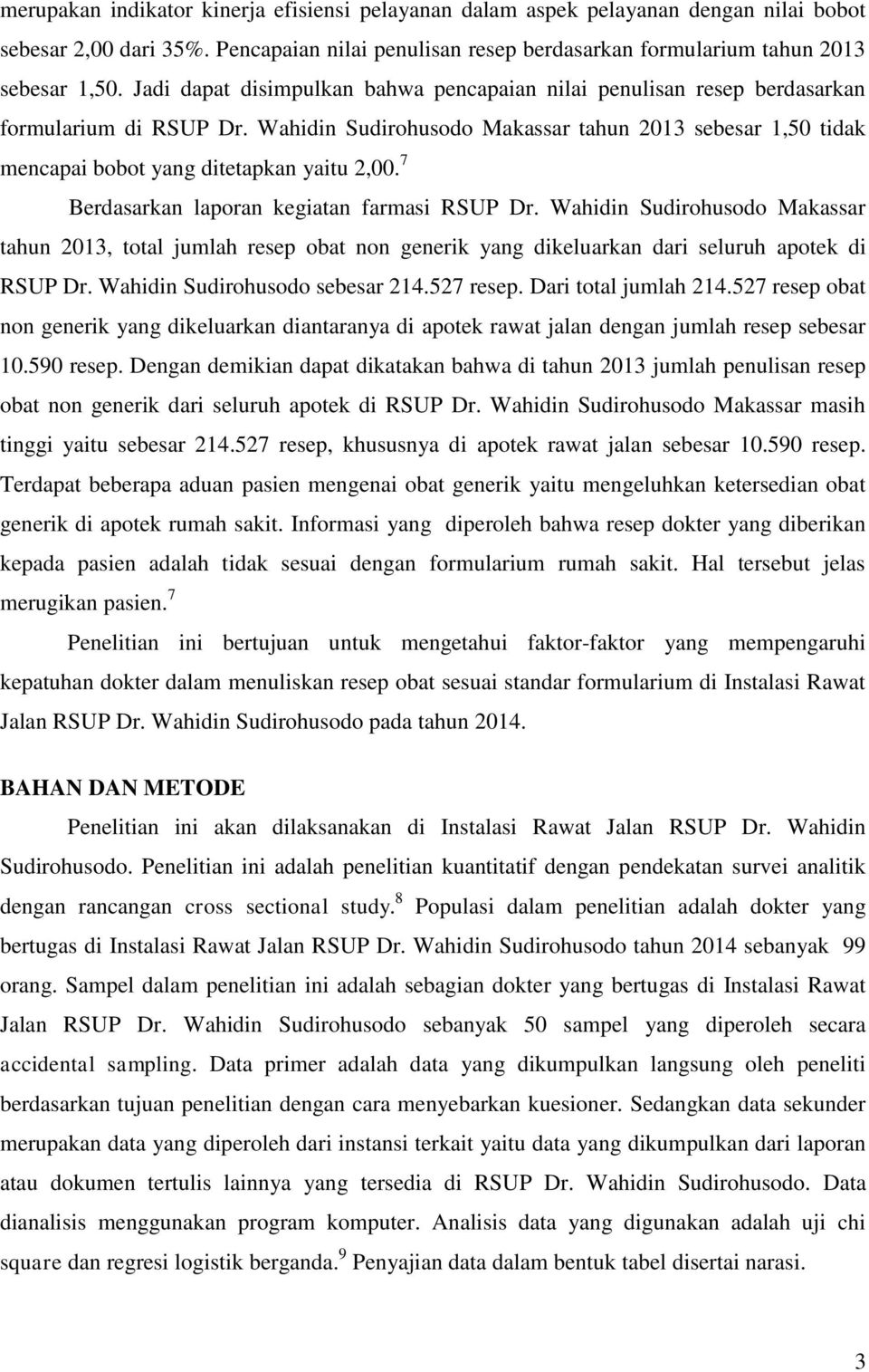 7 Berdasarkan laporan kegiatan farmasi RSUP Dr. Wahidin Sudirohusodo Makassar tahun 2013, total jumlah resep obat non generik yang dikeluarkan dari seluruh apotek di RSUP Dr.