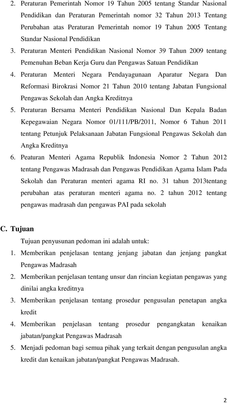 Peraturan Menteri Negara Pendayagunaan Aparatur Negara Dan Reformasi Birokrasi Nomor 21 Tahun 2010 tentang Jabatan Fungsional Pengawas Sekolah dan Angka Kreditnya 5.