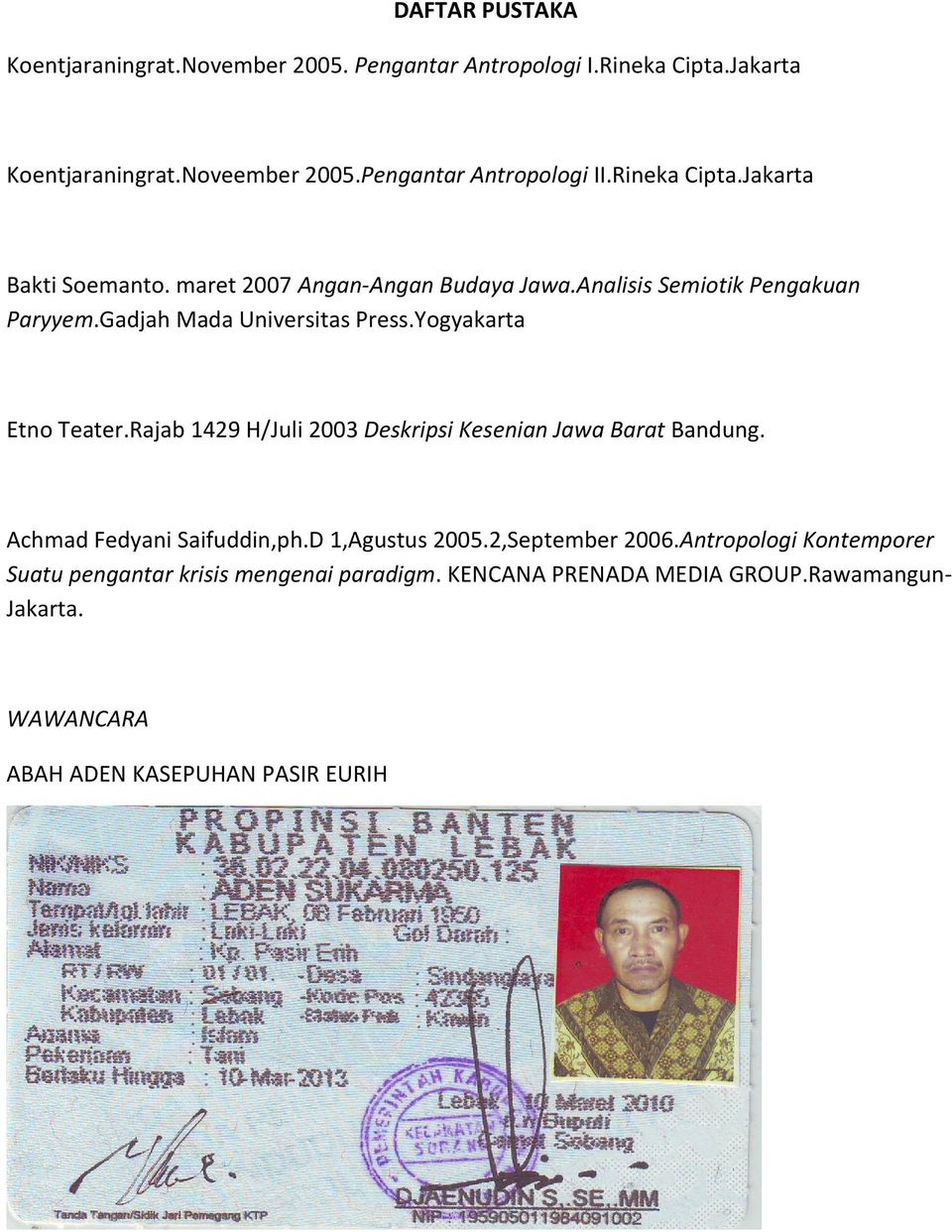Gadjah Mada Universitas Press.Yogyakarta Etno Teater.Rajab 1429 H/Juli 2003 Deskripsi Kesenian Jawa Barat Bandung. Achmad Fedyani Saifuddin,ph.