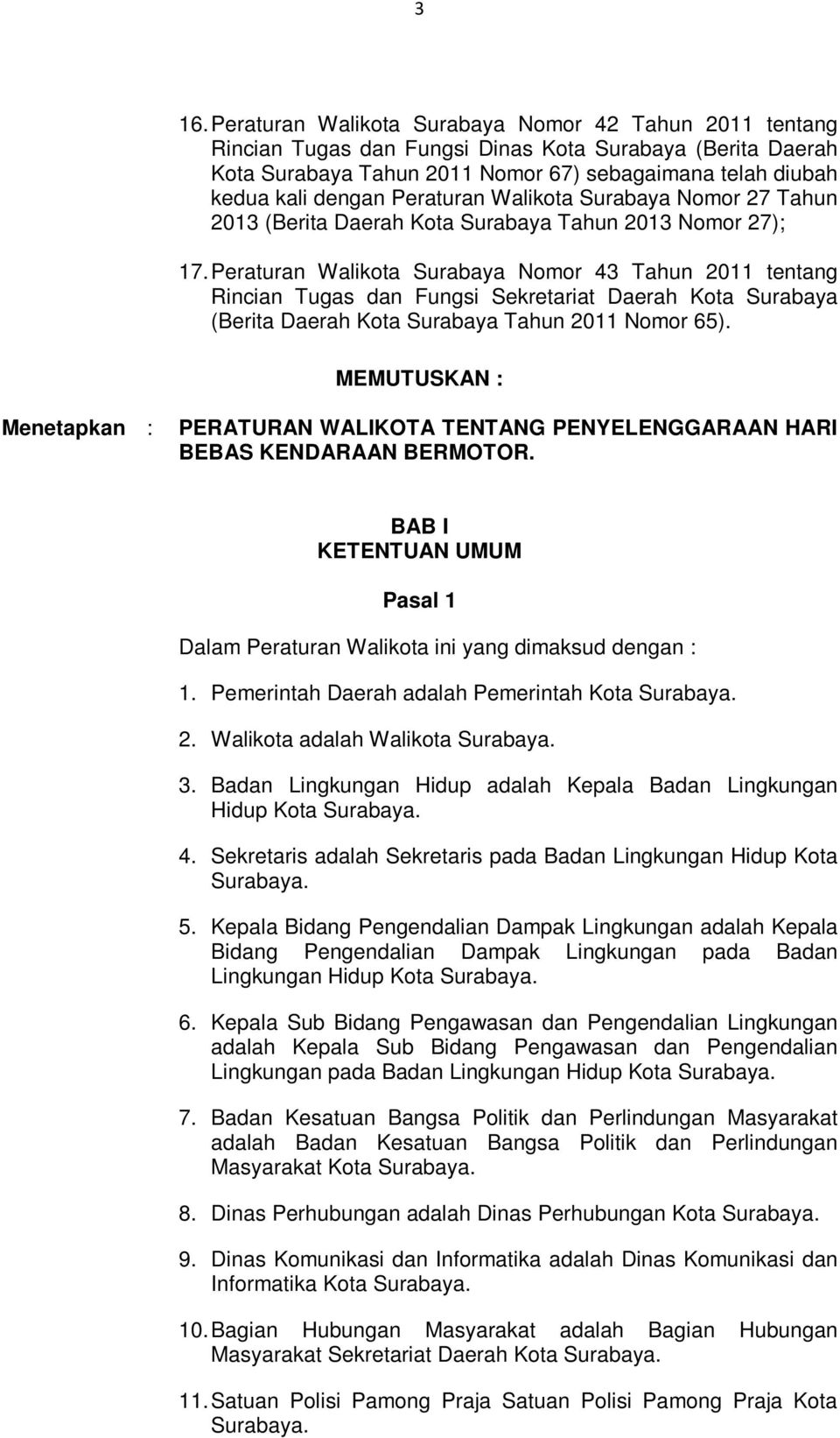 Peraturan Walikota Surabaya Nomor 43 Tahun 2011 tentang Rincian Tugas dan Fungsi Sekretariat Daerah Kota Surabaya (Berita Daerah Kota Surabaya Tahun 2011 Nomor 65).