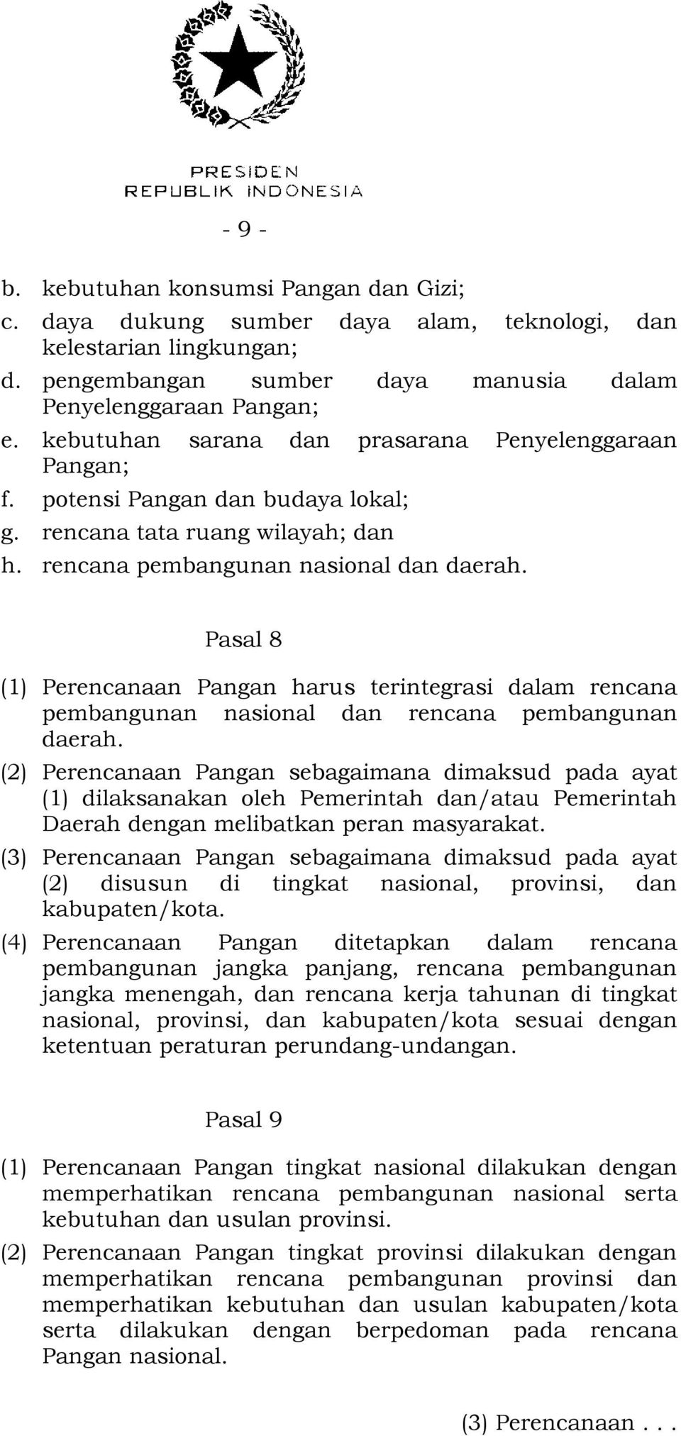 Pasal 8 (1) Perencanaan Pangan harus terintegrasi dalam rencana pembangunan nasional dan rencana pembangunan daerah.