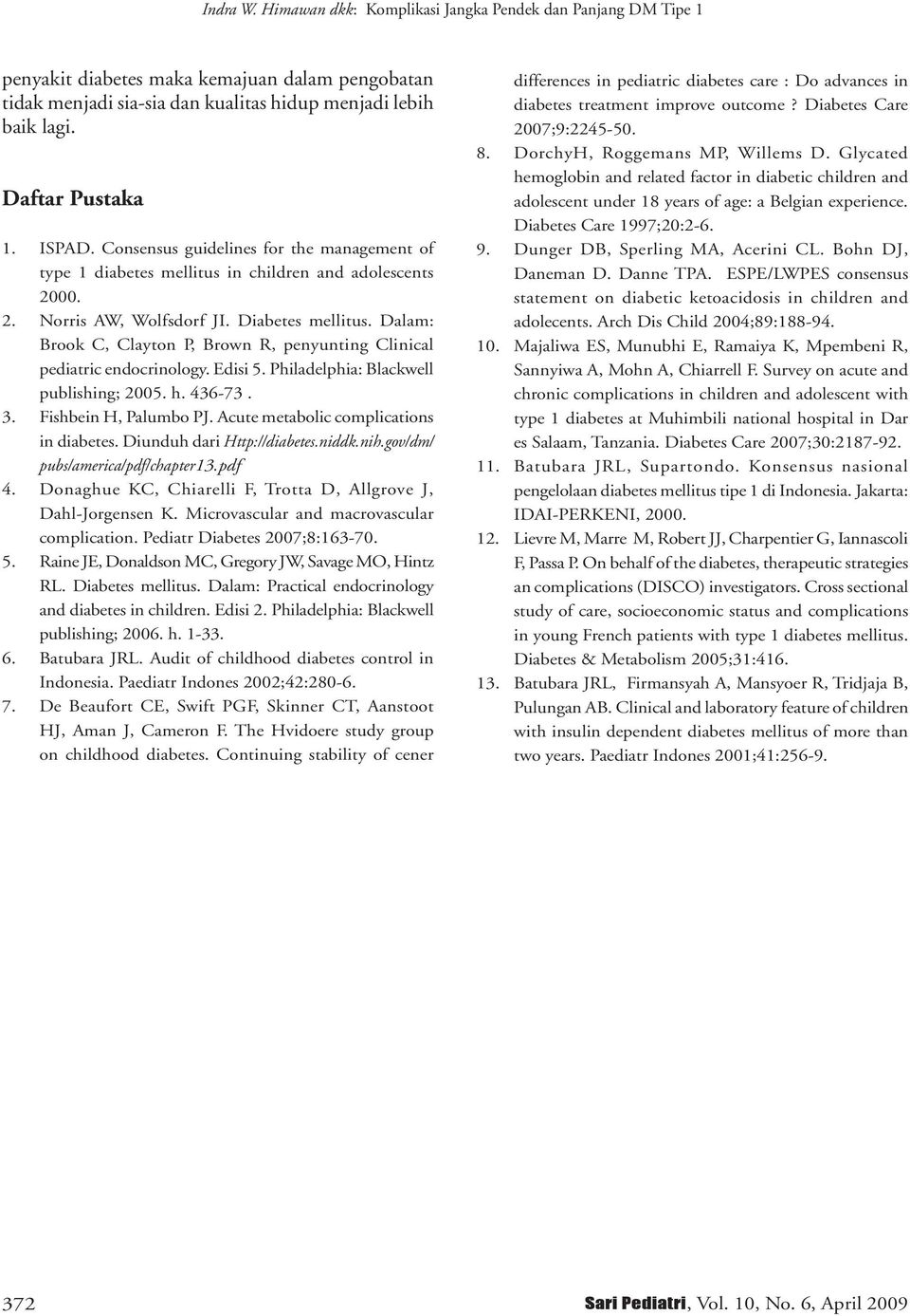 Dalam: Brook C, Clayton P, Brown R, penyunting Clinical pediatric endocrinology. Edisi 5. Philadelphia: Blackwell publishing; 25. h. 436-73. 3. Fishbein H, Palumbo PJ.