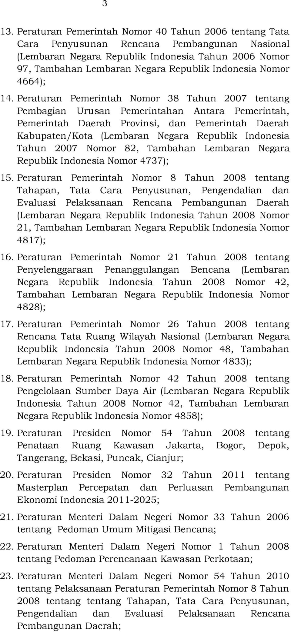 Peraturan Pemerintah Nomor 38 Tahun 2007 tentang Pembagian Urusan Pemerintahan Antara Pemerintah, Pemerintah Daerah Provinsi, dan Pemerintah Daerah Kabupaten/Kota (Lembaran Negara Republik Indonesia