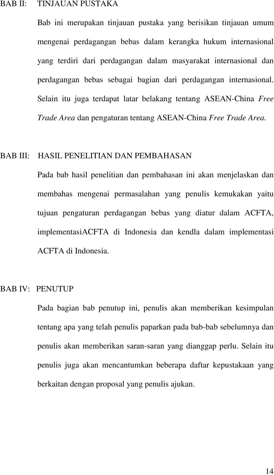 Selain itu juga terdapat latar belakang tentang ASEAN-China Free Trade Area dan pengaturan tentang ASEAN-China Free Trade Area.