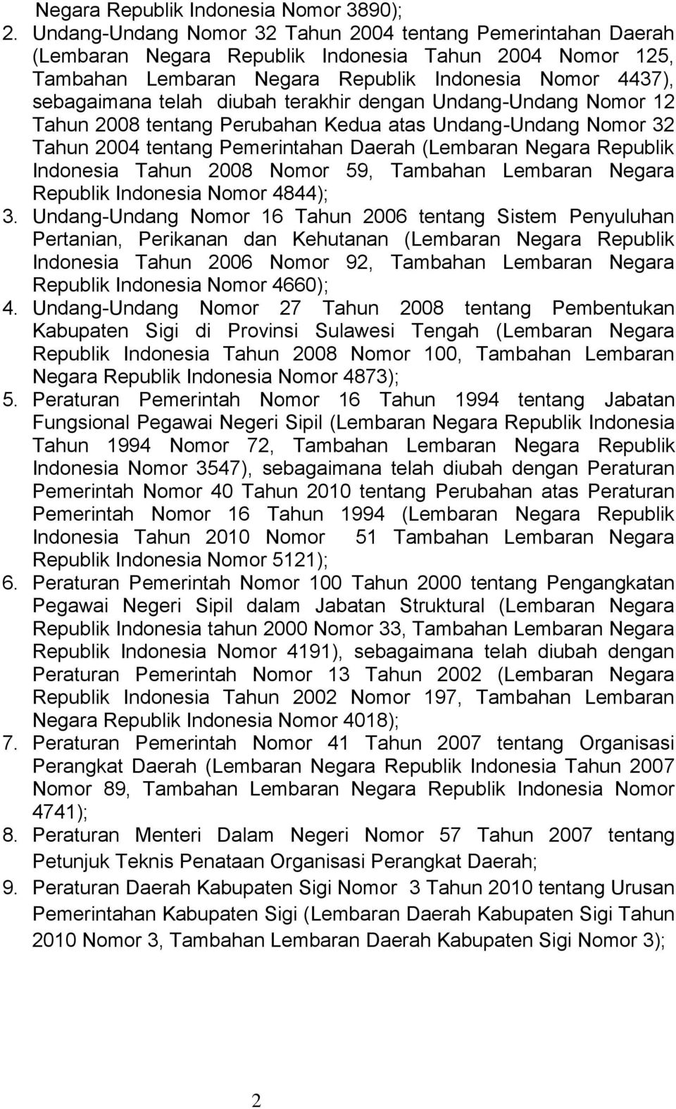 diubah terakhir dengan Undang-Undang Nomor 12 Tahun 2008 tentang Perubahan Kedua atas Undang-Undang Nomor 32 Tahun 2004 tentang Pemerintahan Daerah (Lembaran Negara Republik Indonesia Tahun 2008
