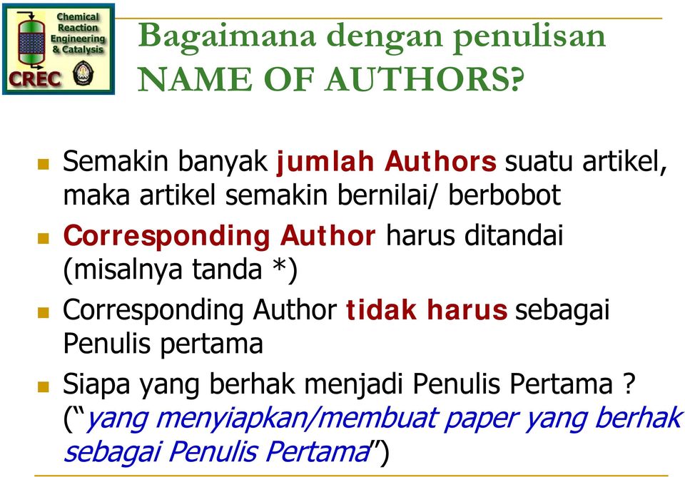 Corresponding Author harus ditandai (misalnya tanda *) Corresponding Author tidak harus