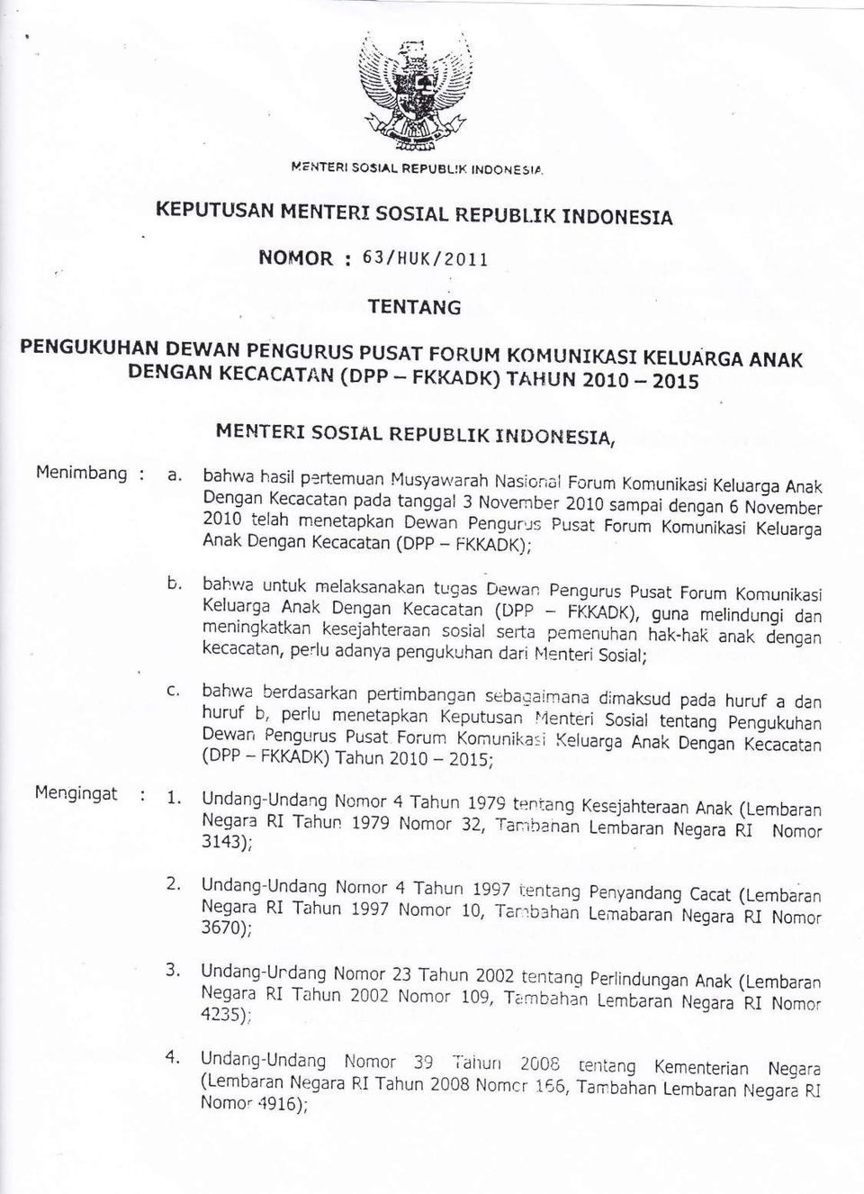 SOSIAL REPUBLIK INDOftESIA, Menimbang : a. b. c. Mengingat : 1. bahwa hasil pertemuan Musyawarah Nasional Forum Komunikasi Keluarga Anak?^"lgun.