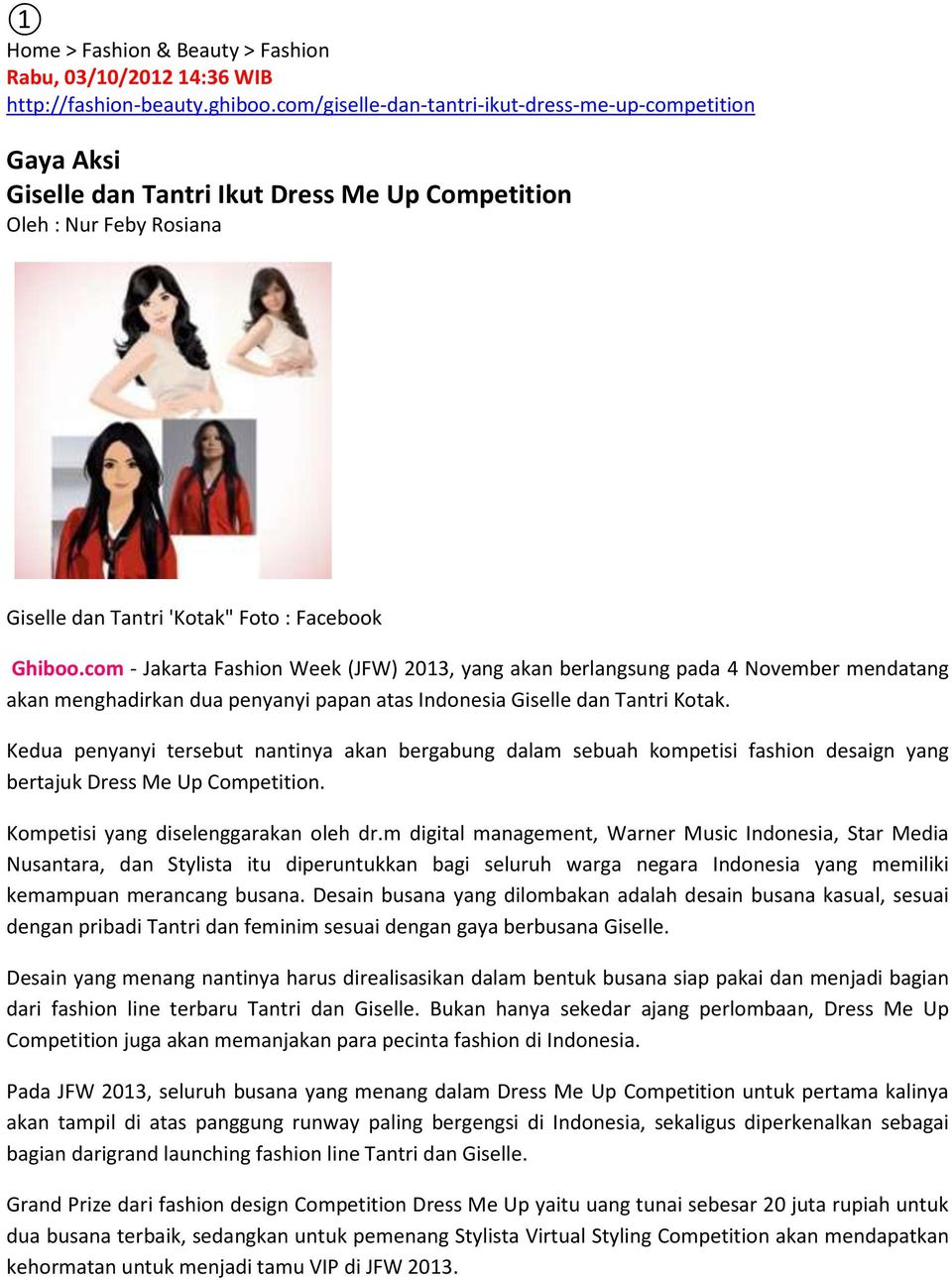 com - Jakarta Fashion Week (JFW) 2013, yang akan berlangsung pada 4 November mendatang akan menghadirkan dua penyanyi papan atas Indonesia Giselle dan Tantri Kotak.
